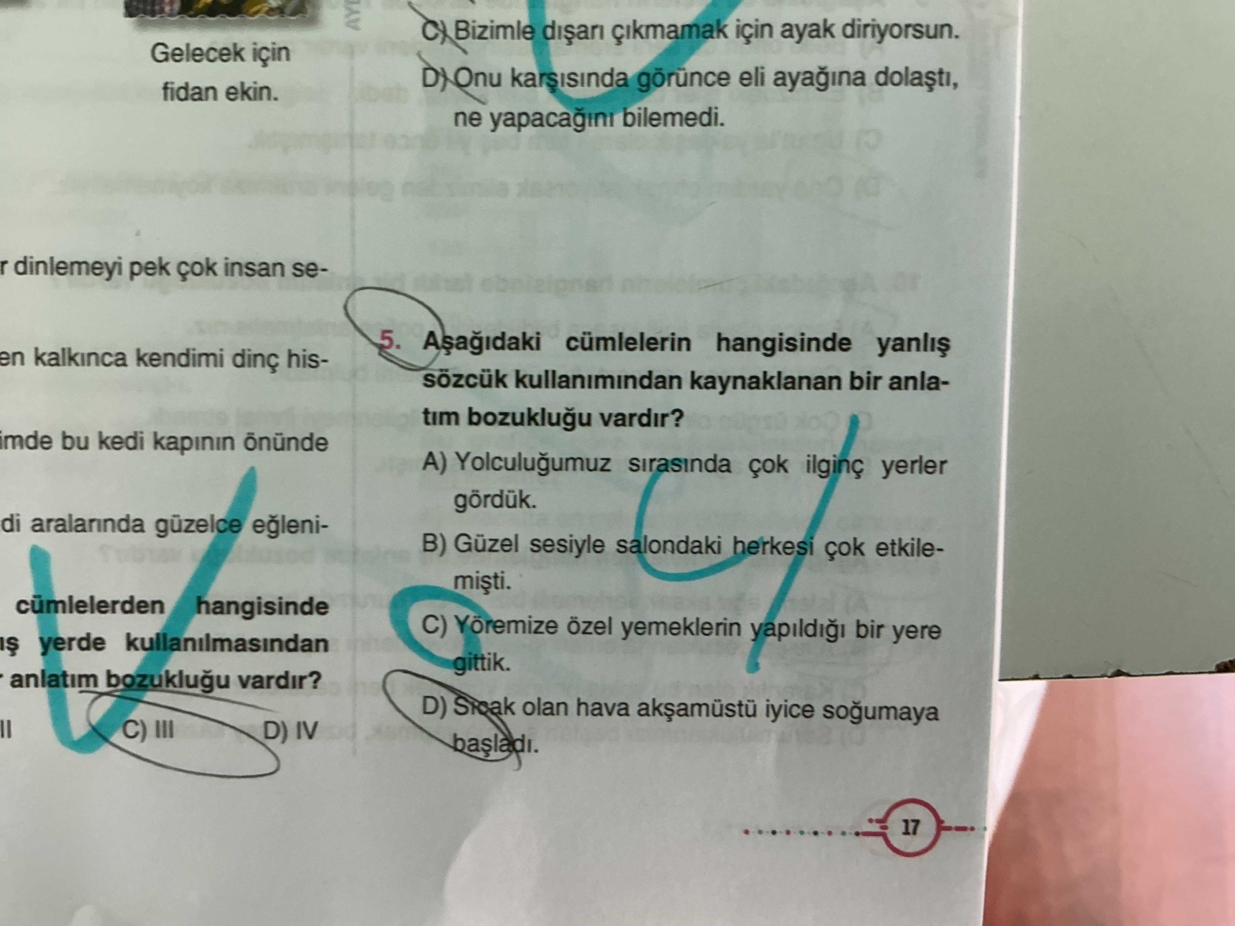 Aşağıdaki cümlelerin hangisinde yanlış sözcük kullanımından kaynaklanan bir anlatım bozukluğu