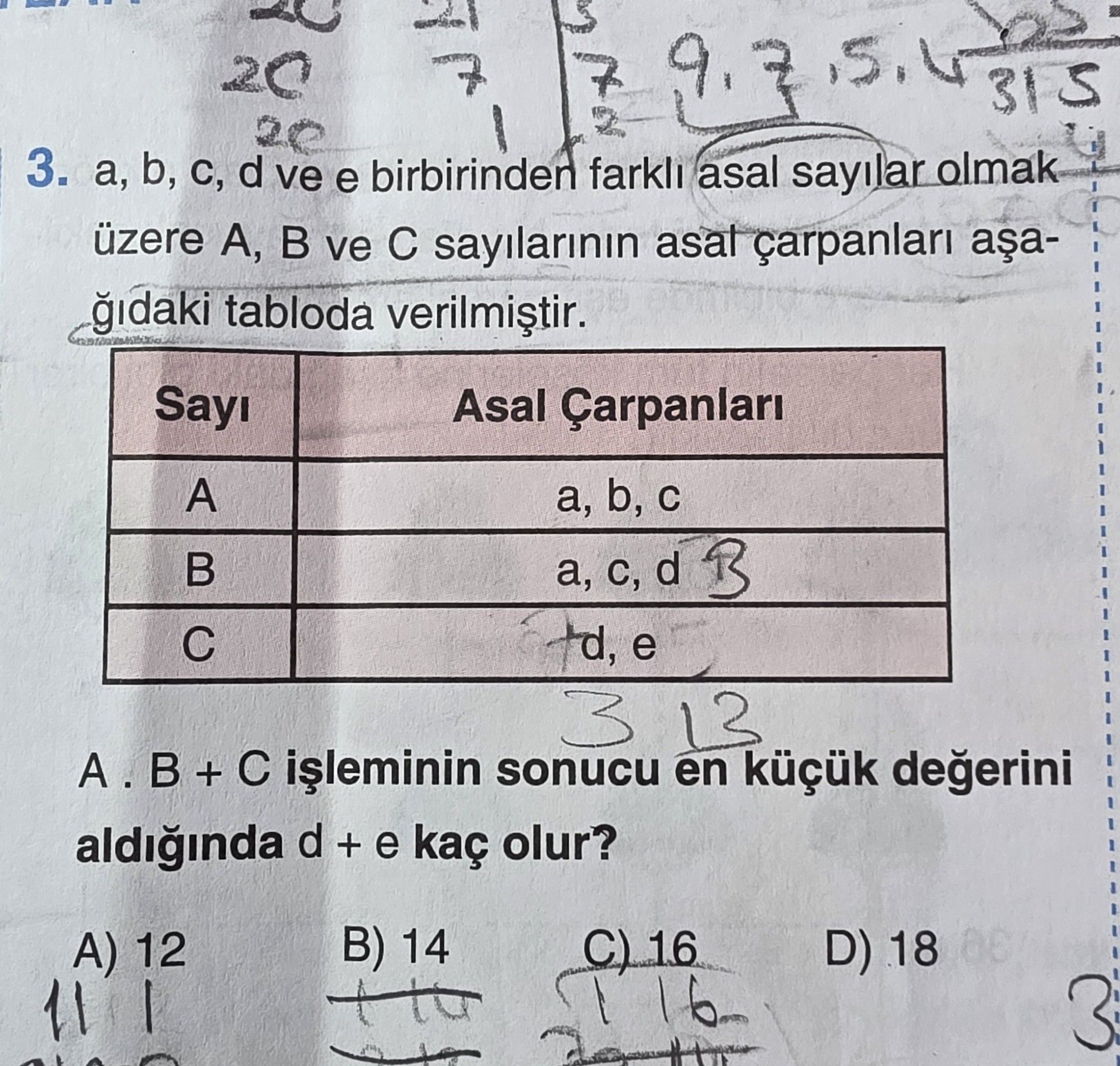 a, b, c, d ve e birbirinden farklı asal sayılar olmak üzere A, B ve C sayılarının asal çarpanları