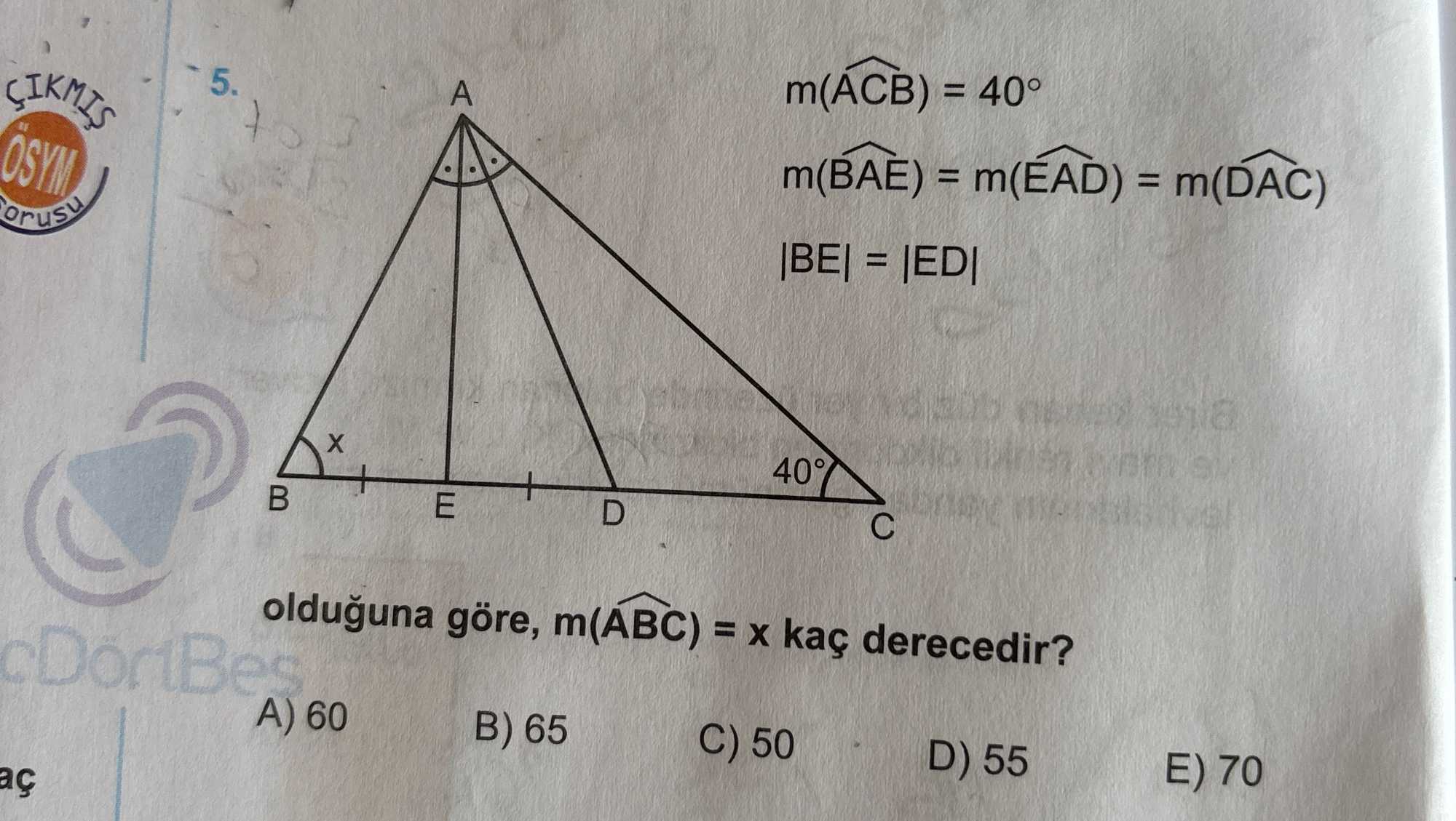 m(ÂCB) = 40° m(BÂE) = m(ÊAD) = m(DÂC) |BE| = |ED| olduğuna göre, m(ÂBC) = x kaç derecedir?
