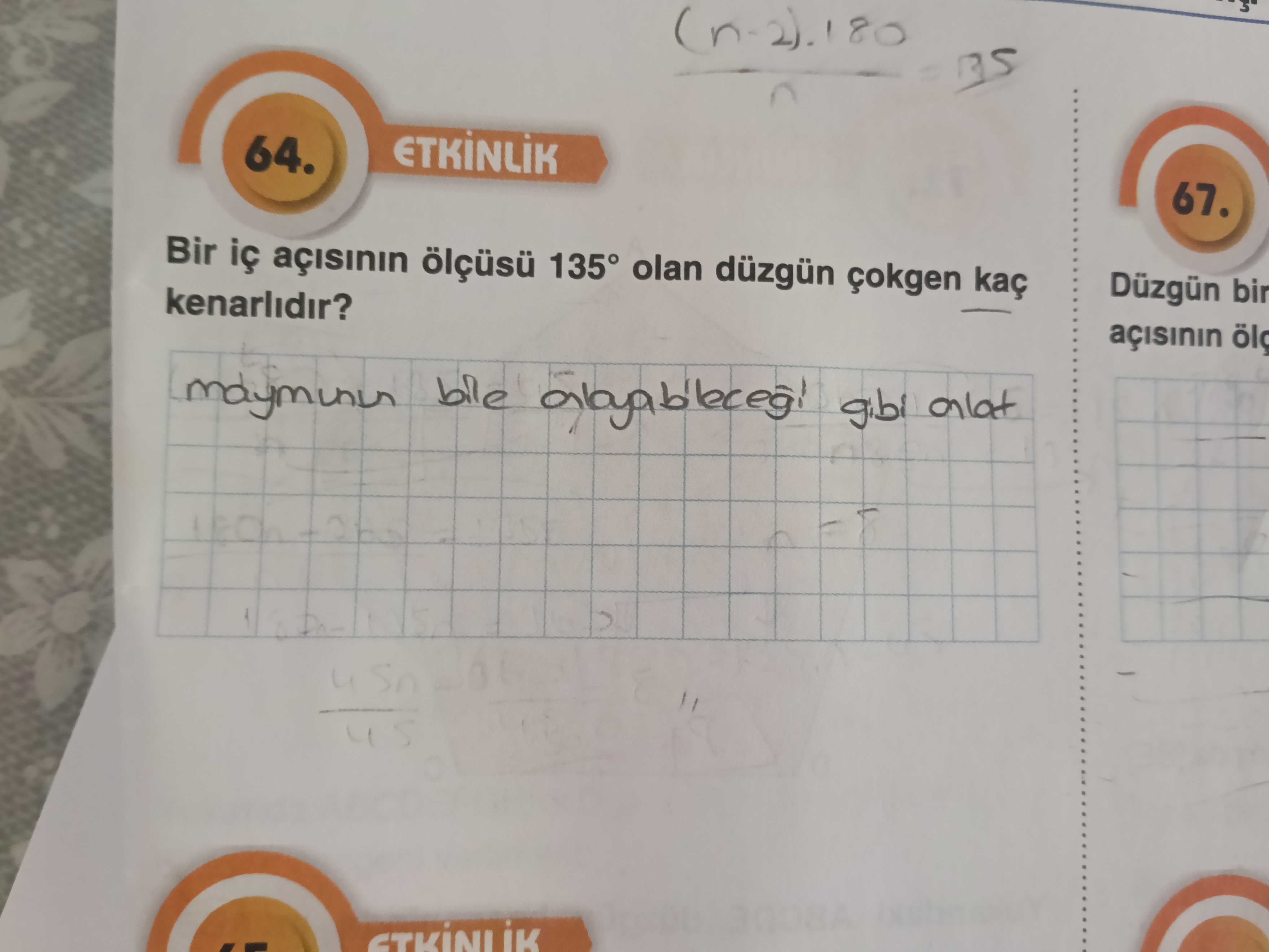 ETKİNLİK Bir iç açısının ölçüsü 135° olan düzgün çokgen kaç kenarlıdır?