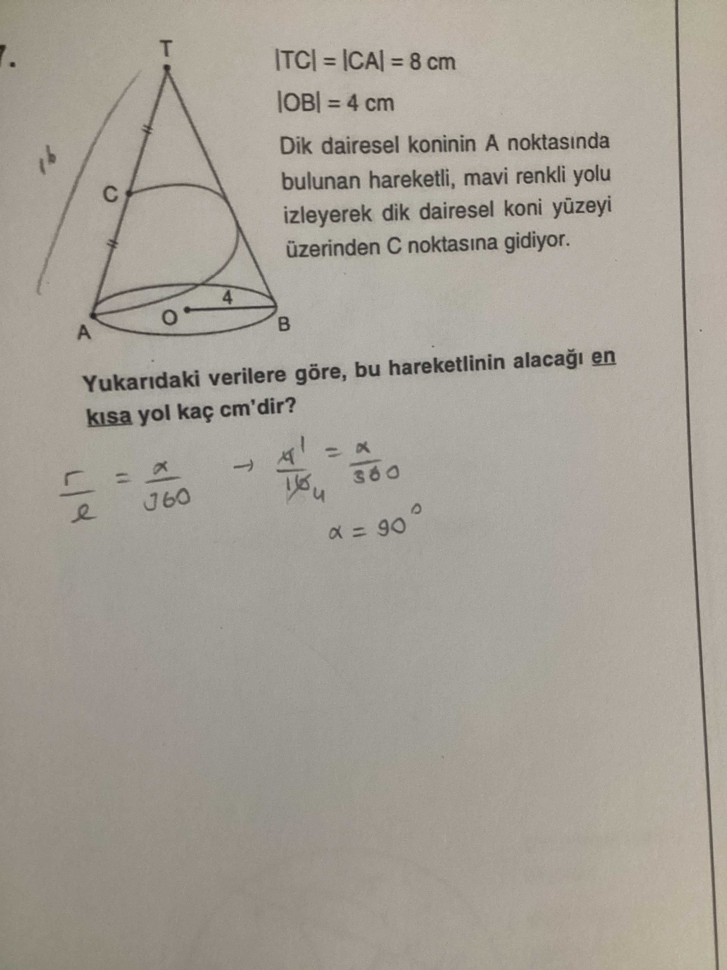 |TC| = |CA| = 8 cm |OB| = 4 cm Dik dairesel koninin A noktasında bulunan hareketli, mavi renkli yolu