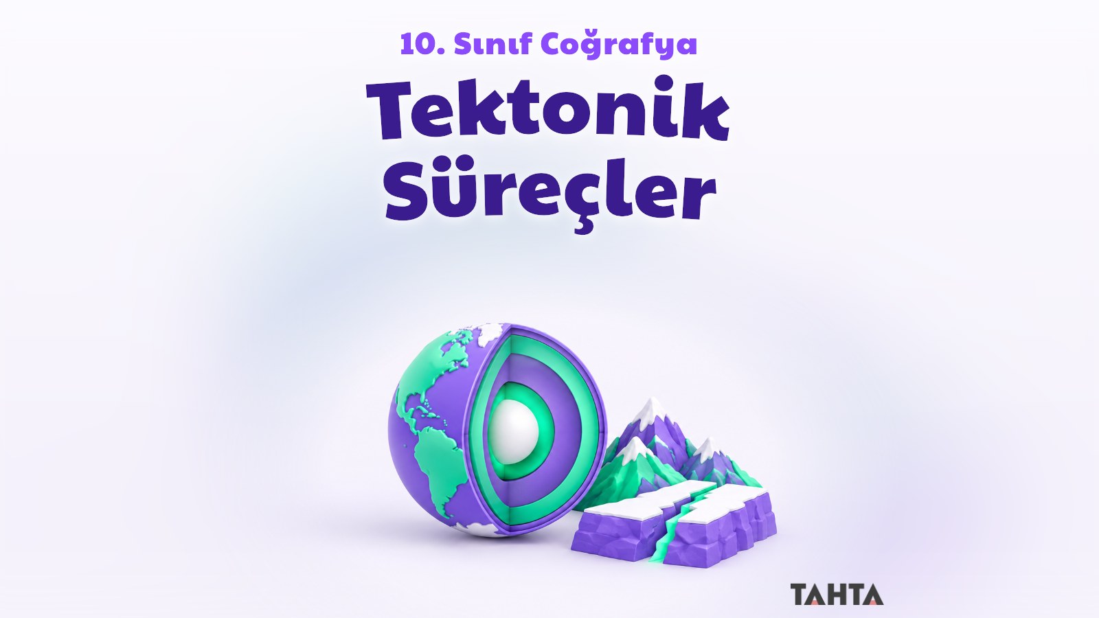 10. sınıf coğrafya tektonik süreçler konu anlatımı kapak görseli
