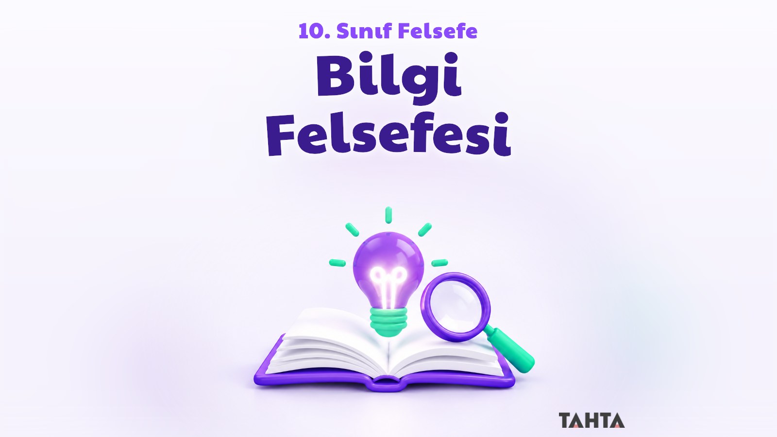 10. sınıf felsefe bilgi felsefesi kapak görseli: açık kitap, ampul ve büyüteç