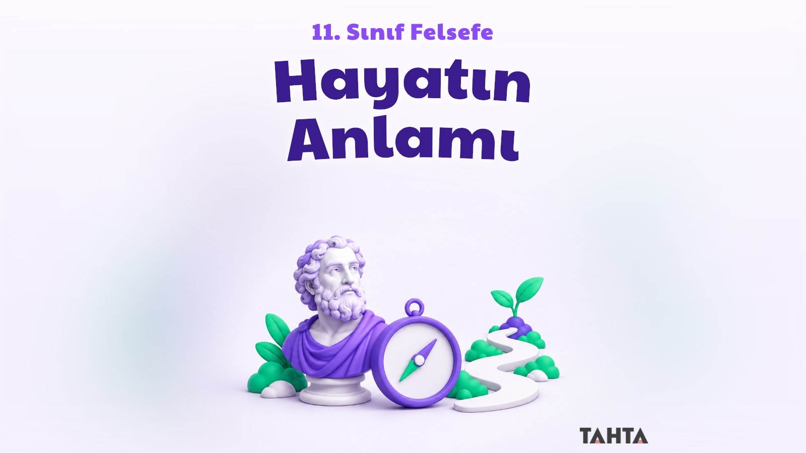 11. sınıf felsefe hayatın anlamı konusu için filozof büstü, pusula ve filizli yol içeren kapak görseli
