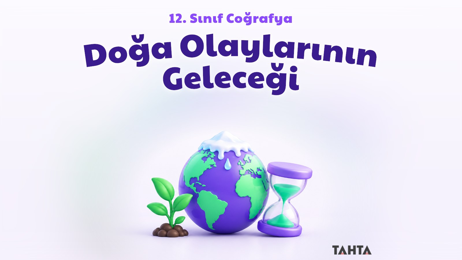Eriyen buzul örtülü dünya küresi, kum saati ve filizlenen bitkiyle coğrafya kapak görseli