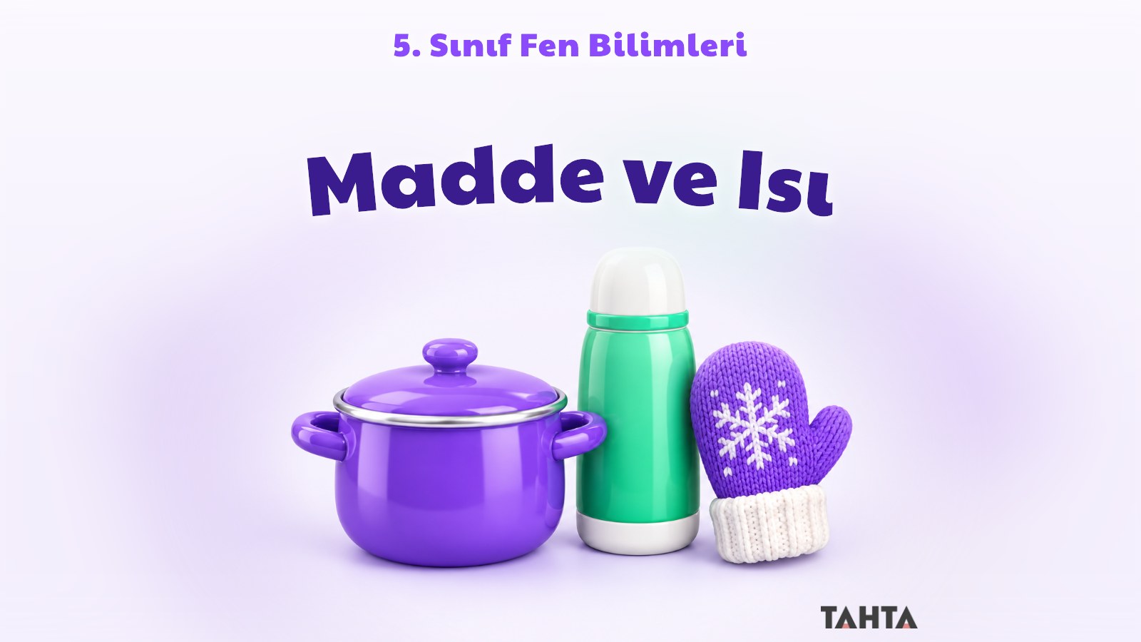 Mor ve yeşil tonlarda tencere, termos ve örgü eldivenden oluşan Madde ve Isı kapak görseli