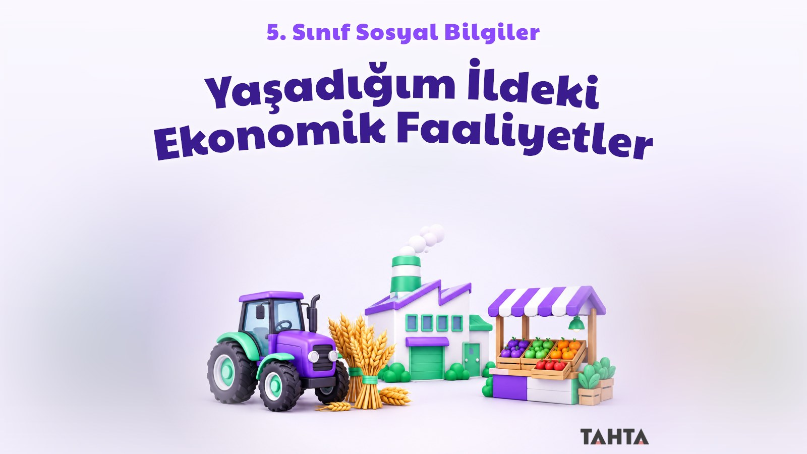 Traktör, küçük fabrika ve meyve tezgâhıyla ekonomik faaliyetler konu kapağı