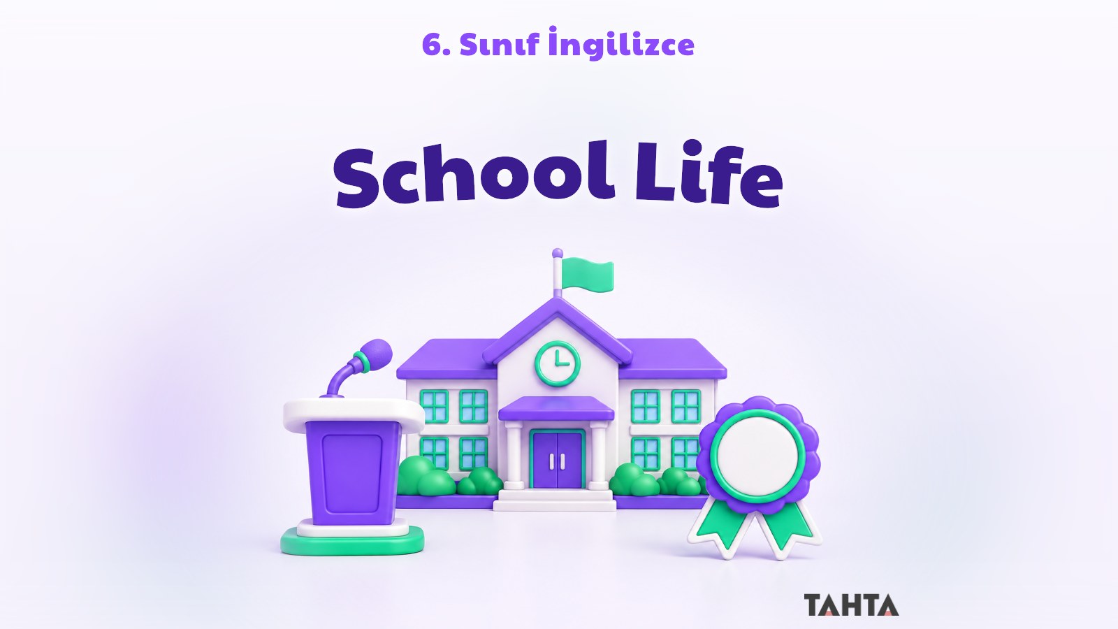6. sınıf İngilizce School Life konu anlatımı kapağı: okul binası, kürsü ve lider rozeti