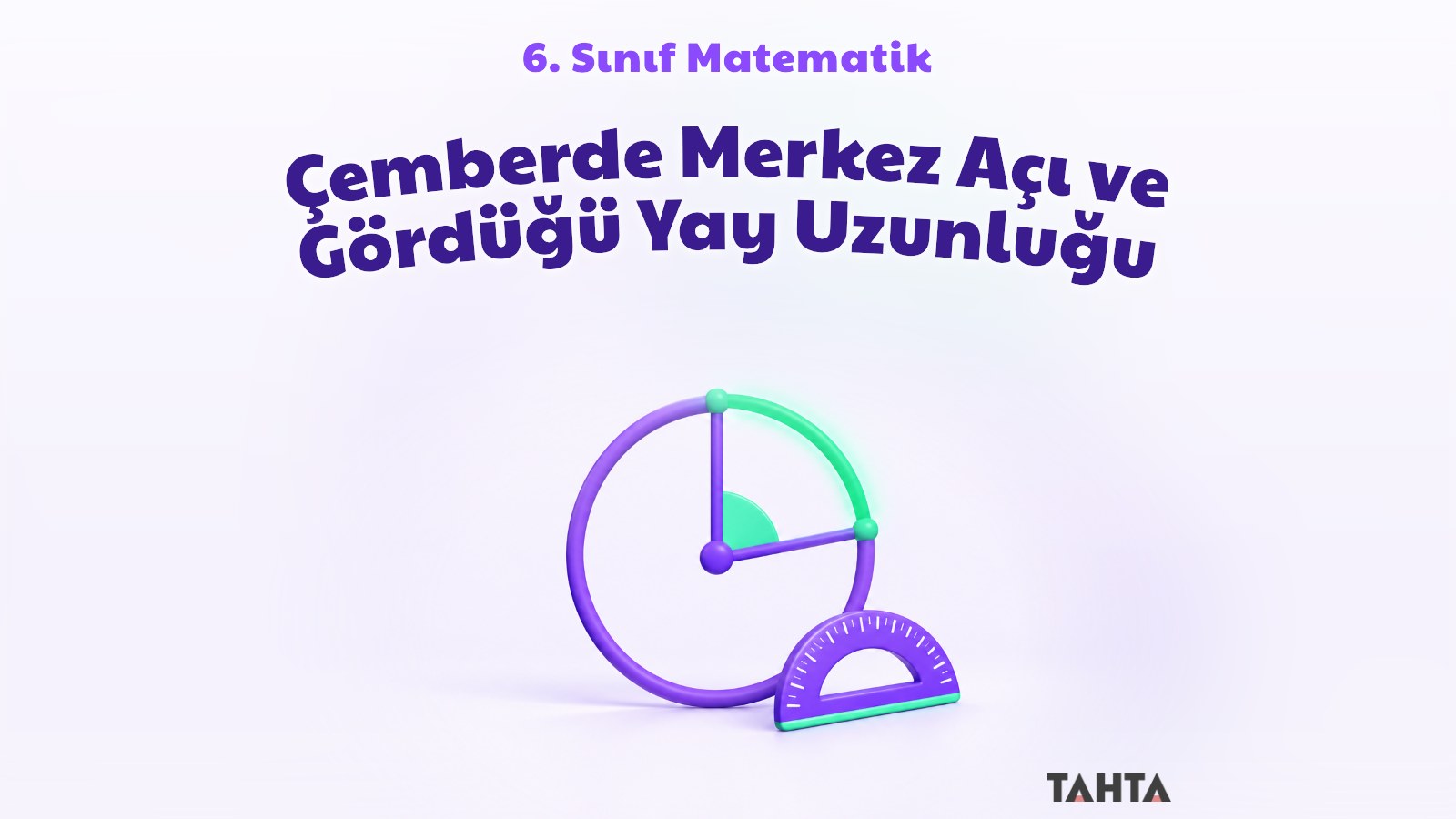 6. sınıf matematik çemberde merkez açı ve gördüğü yay uzunluğu konu anlatımı kapak görseli