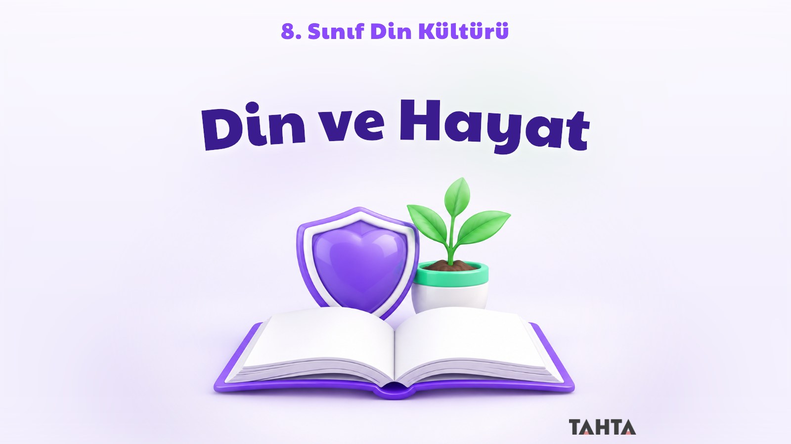 Din ve Hayat ünitesi kapağı: açık kitap, kalp biçimli kalkan ve yeşil fidan