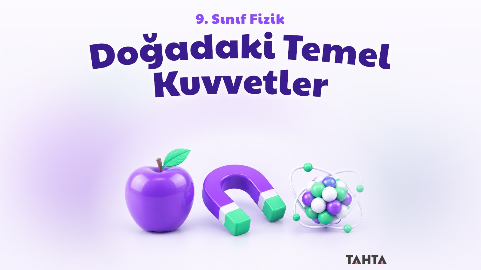 Doğadaki temel kuvvetleri simgeleyen elma, at nalı mıknatıs ve atom çekirdeği modeli