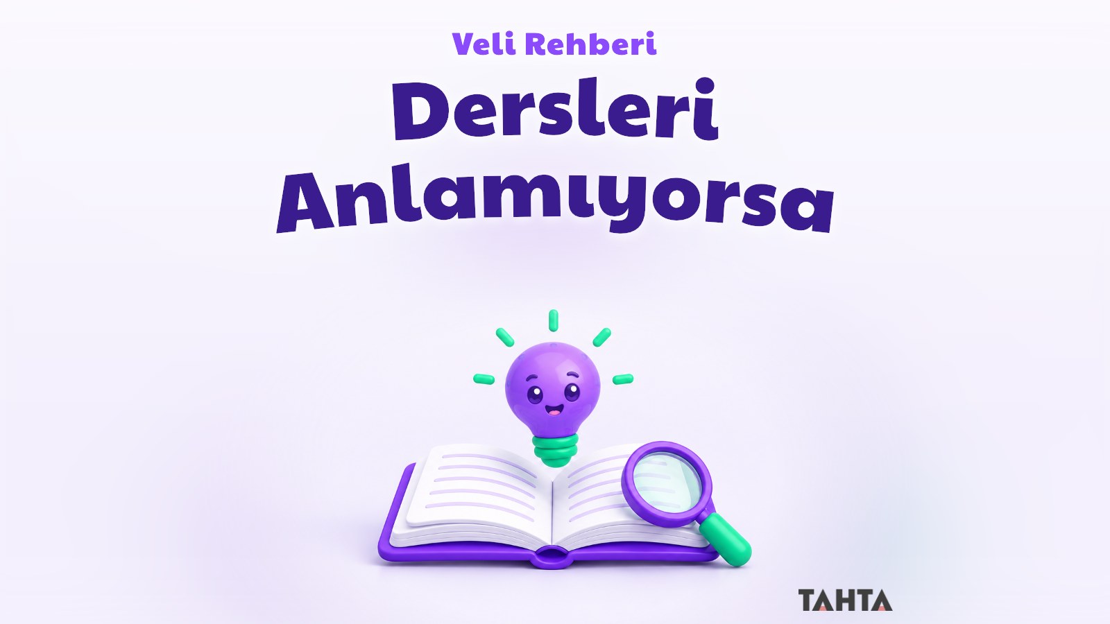 Açık defter, ampul ve büyüteçle ders anlamayan çocuğa veli desteğini simgeleyen kapak görseli