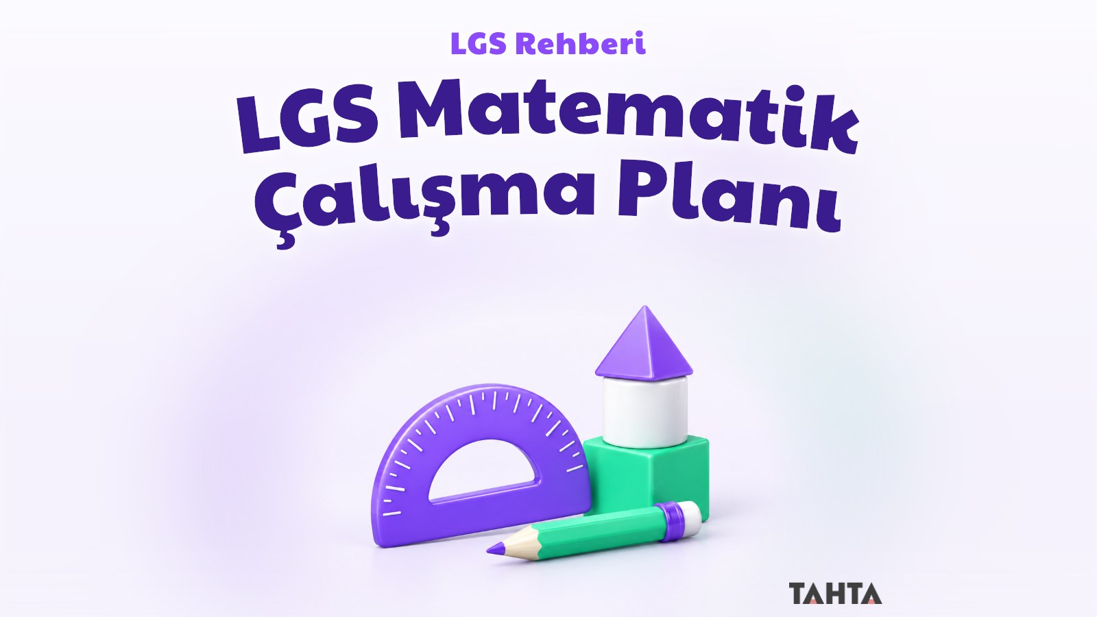 Mor ve yeşil 3B iletki, geometrik bloklar ve kalemle LGS matematik çalışma rehberi kapağı