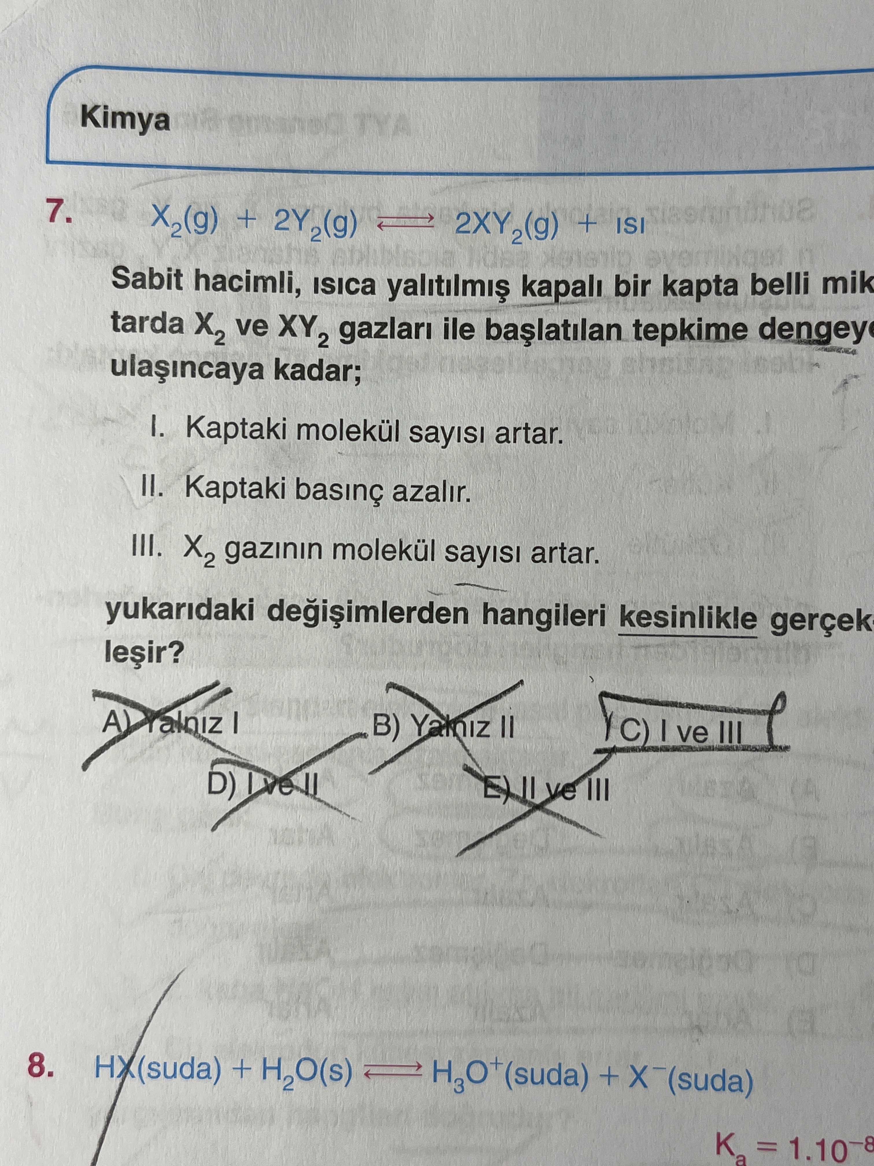 X₂(g) + 2Y₂(g) ⇌ 2XY₂(g) + ısı Sabit hacimli, ısıca yalıtılmış kapalı bir kapta belli miktarda X₂ ve