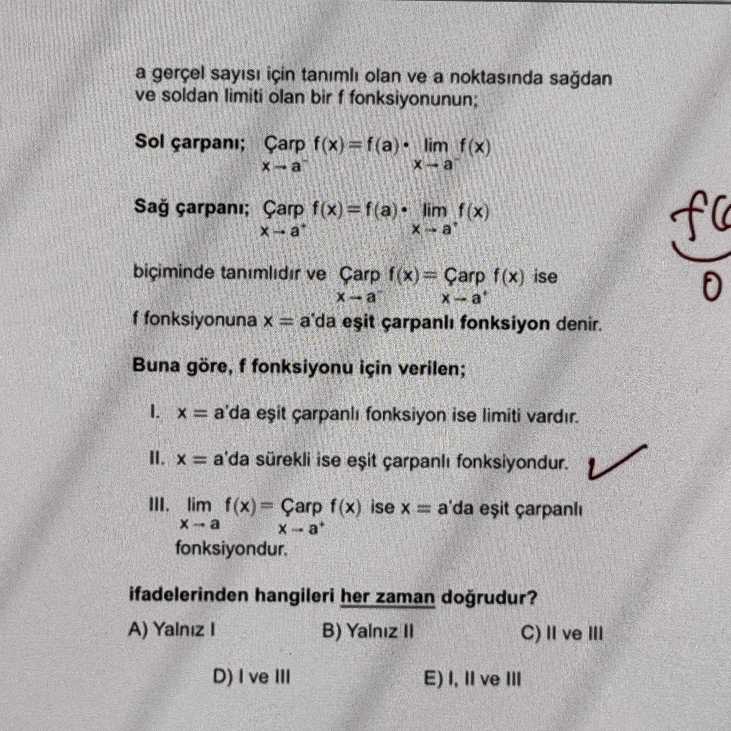 a gerçel sayısı için tanımlı olan ve a noktasında sağdan ve soldan limiti olan bir f fonksiyonunun