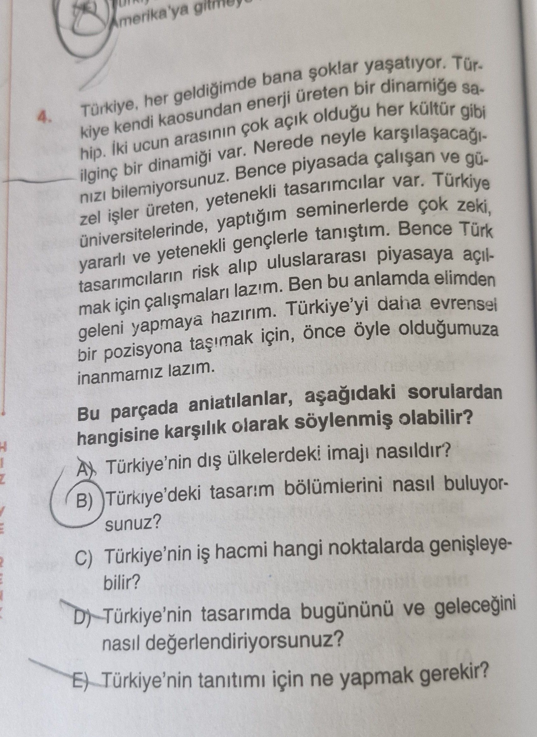 Türkiye, her geldiğimde bana şoklar yaşatıyor. Türkiye kendi kaosundan enerji üreten bir dinamiğe