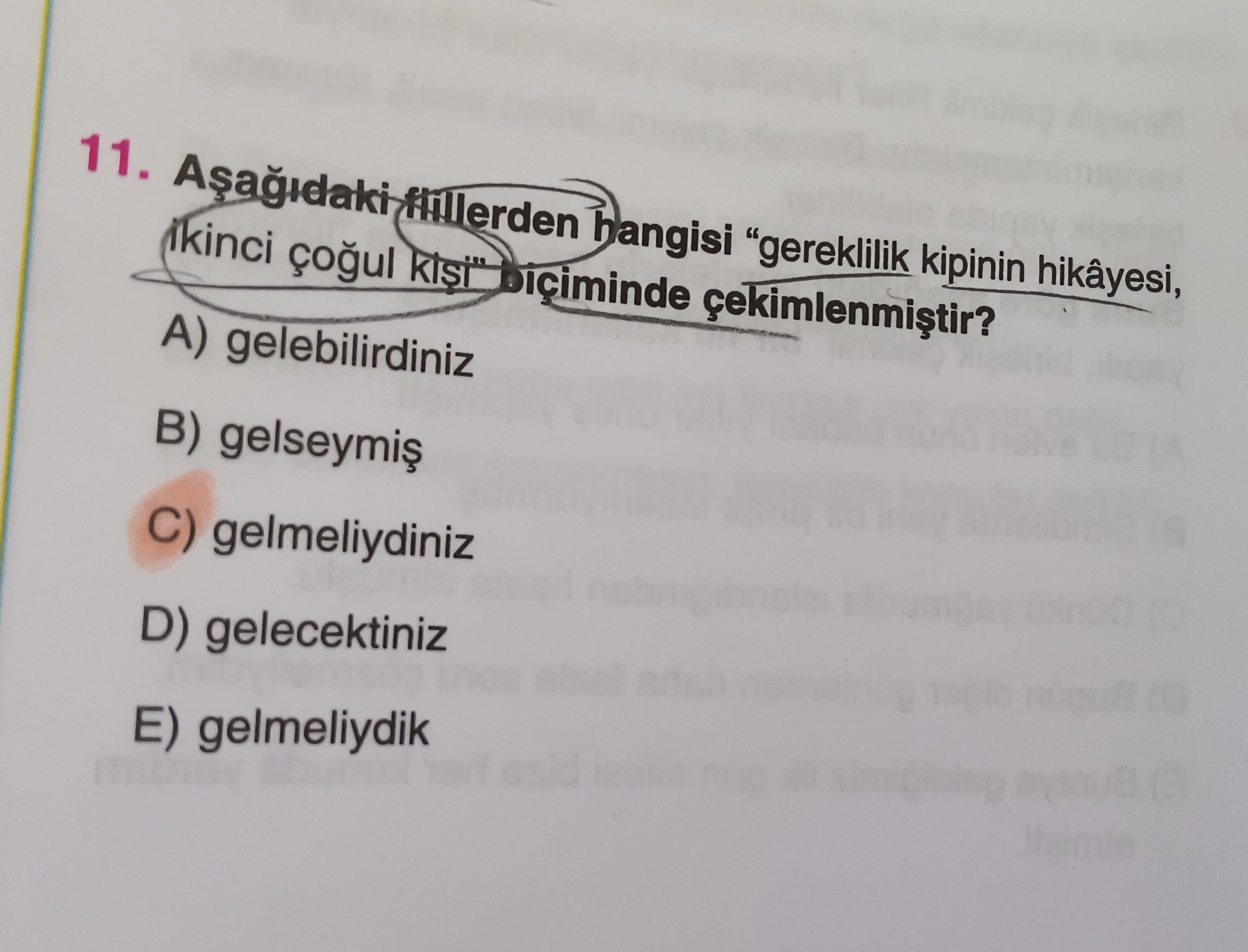 Aşağıdaki fiillerden hangisi "gereklilik kipinin hikâyesi, ikinci çoğul kişi" biçiminde