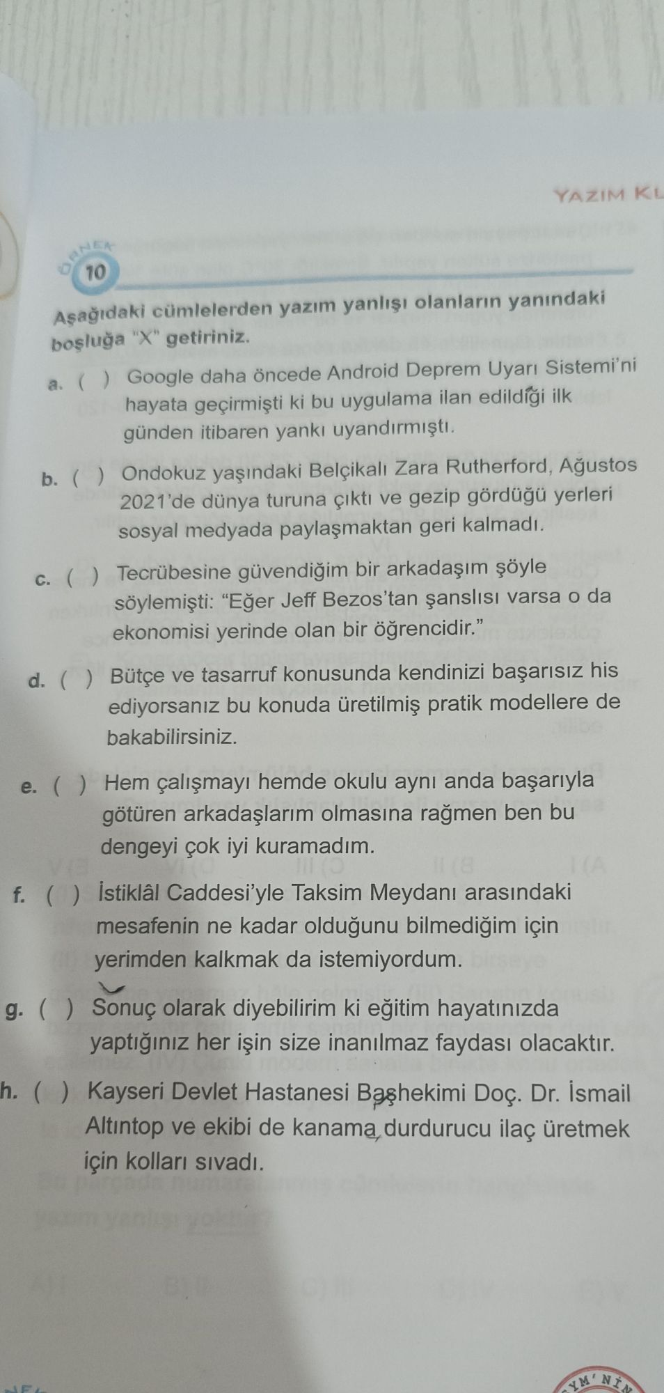 Aşağıdaki cümlelerden yazım yanlışı olanların yanındaki boşluğa "X" getiriniz. a. ( ) Google daha