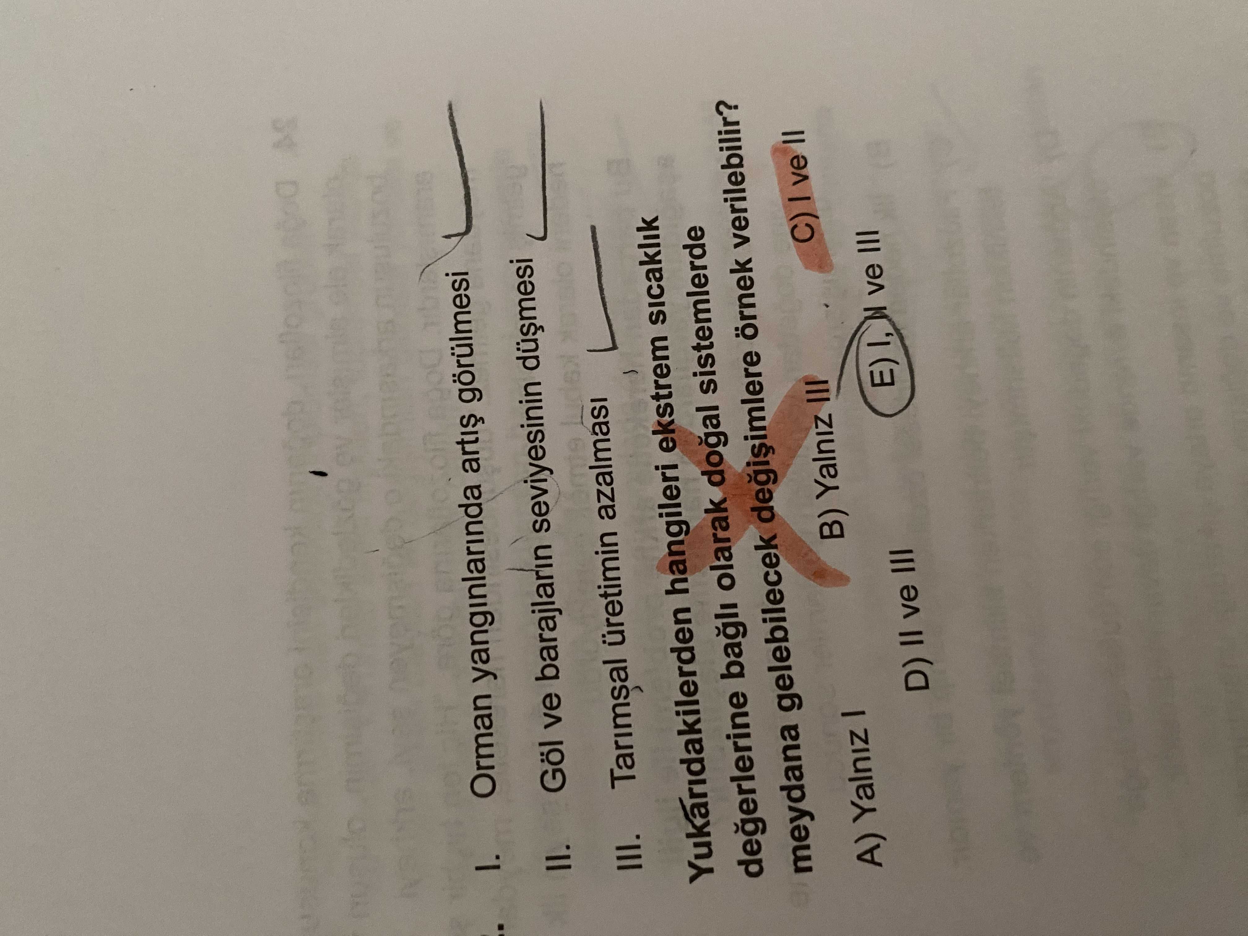 I. Orman yangınlarında artış görülmesi II. Göl ve barajların seviyesinin düşmesi III. Tarımsal