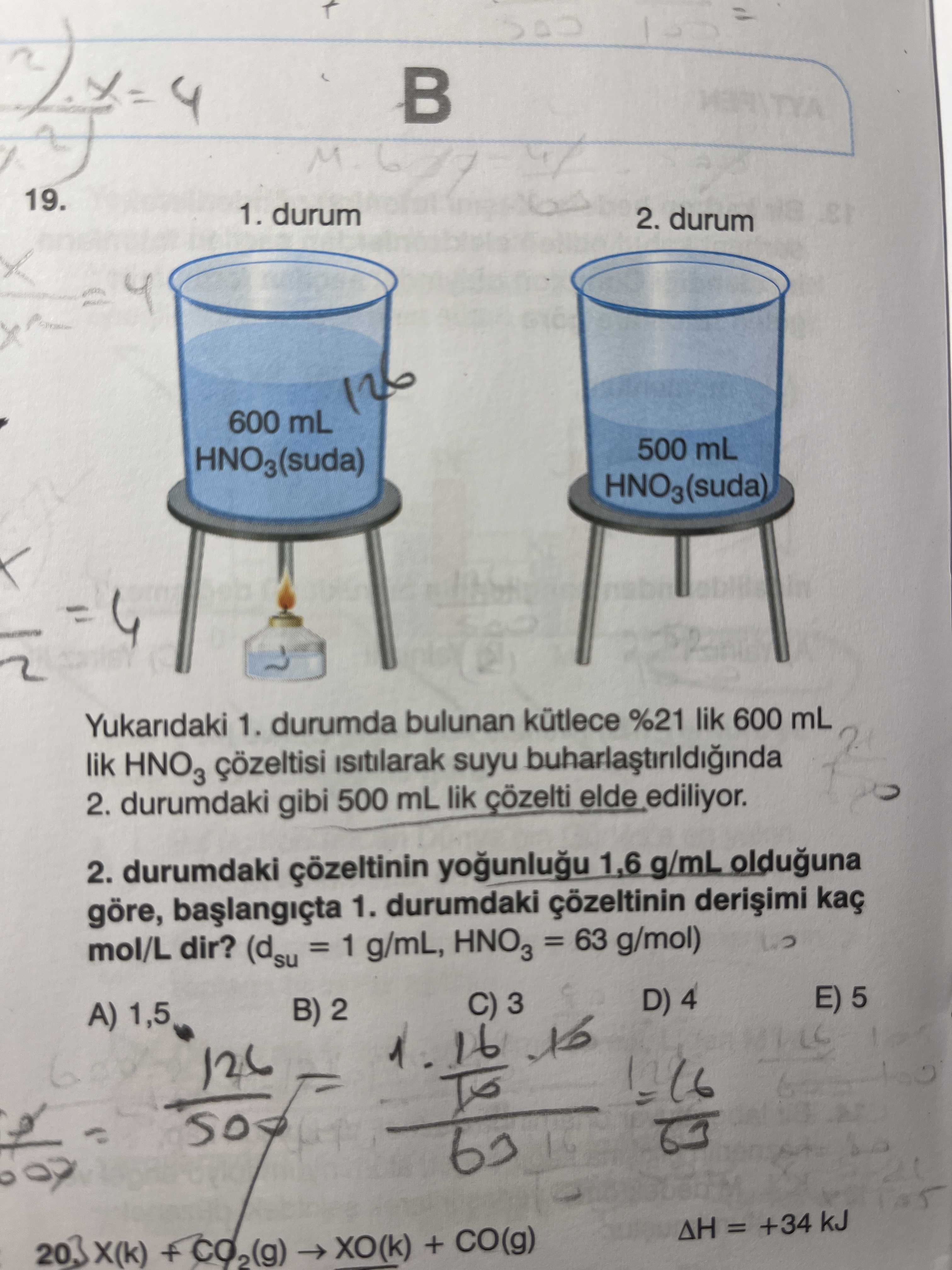 Yukarıdaki 1. durumda bulunan kütlece %21 lik 600 mL lik HNO₃ çözeltisi ısıtılarak suyu