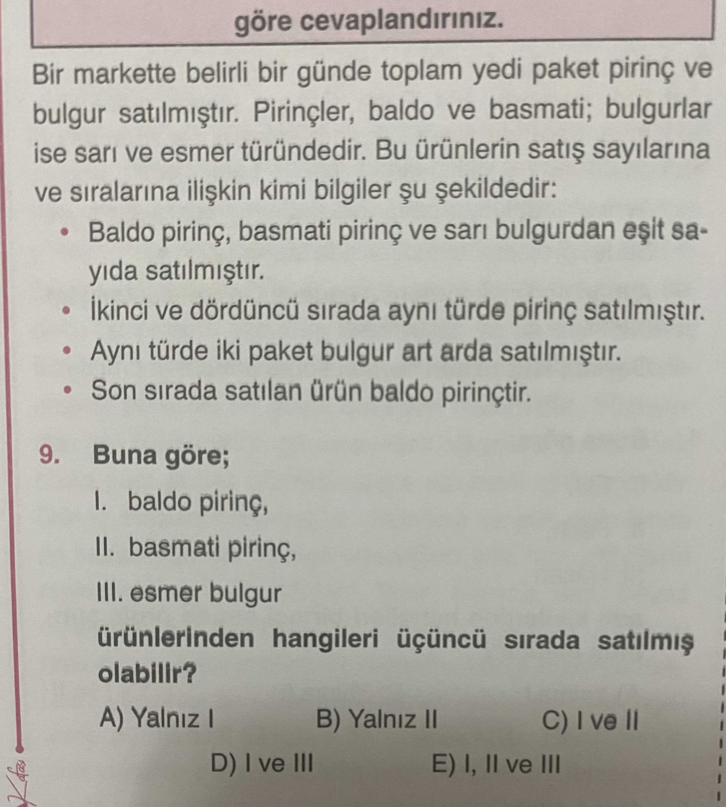 Bir markette belirli bir günde toplam yedi paket pirinç ve bulgur satılmıştır. Pirinçler, baldo ve