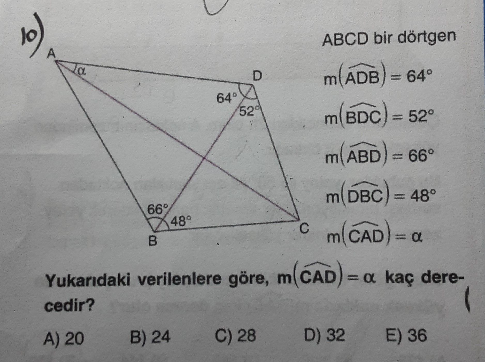 ABCD bir dörtgen m(ADB) = 64° m(BDC) = 52° m(ABD) = 66° m(DBC) = 48° m(CAD) = α Yukarıdaki