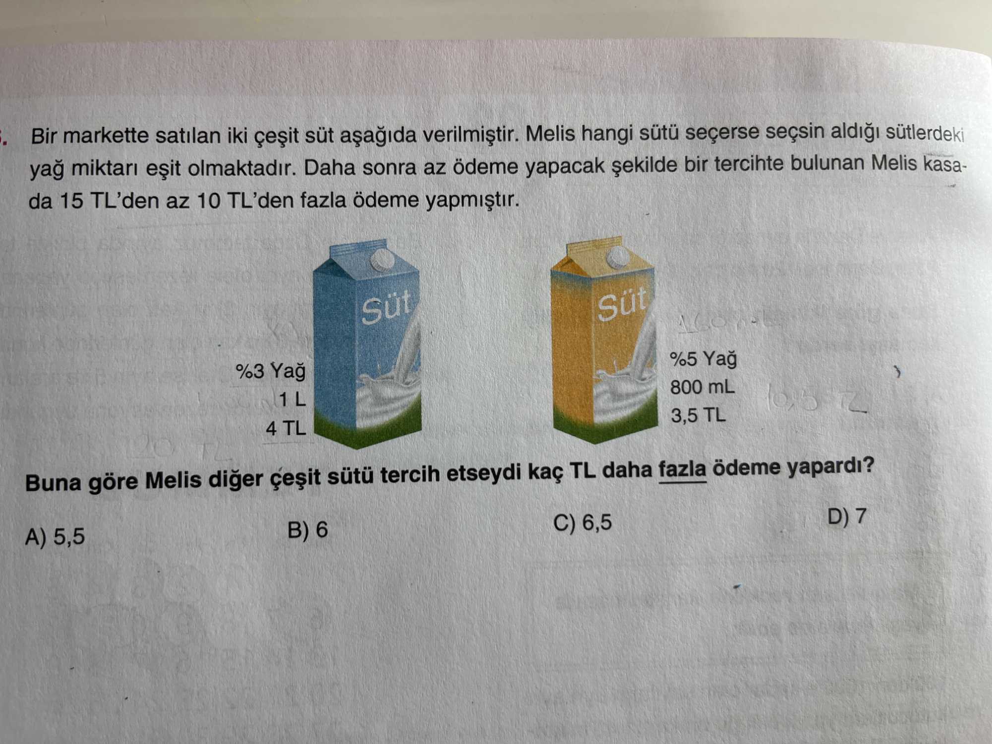 Bir markette satılan iki çeşit süt aşağıda verilmiştir. Melis hangi sütü seçerse seçsin aldığı