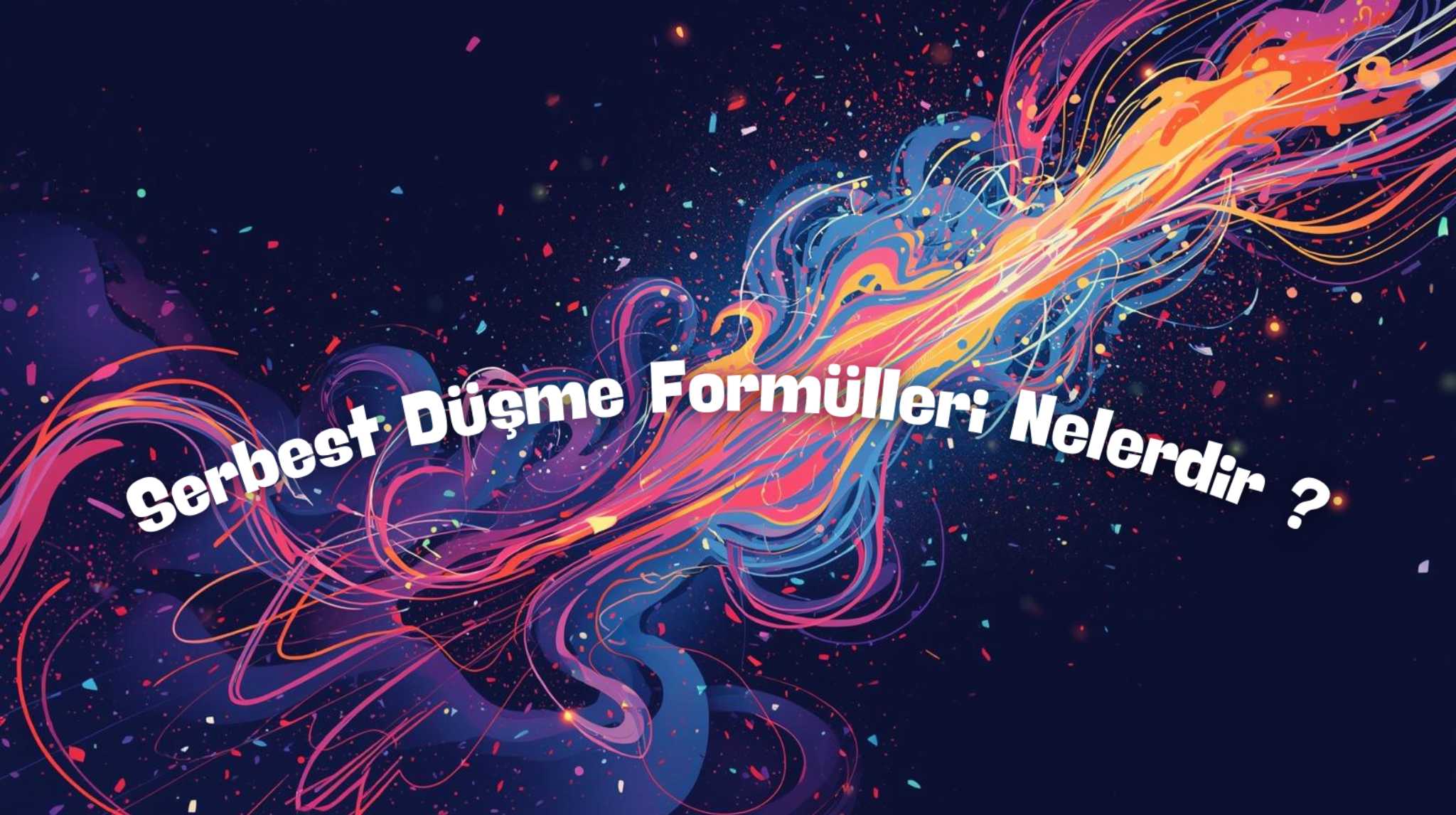 Serbest Düşme Formülleri: Hız, Yol, Süre 
