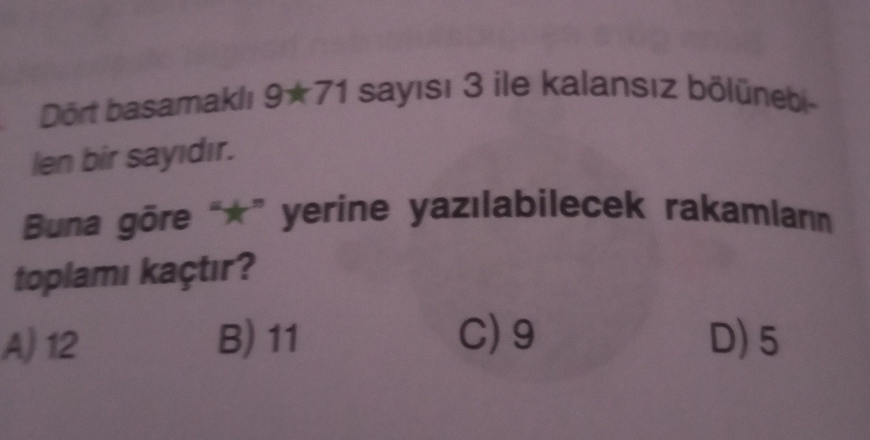 Dört basamaklı 9★71 sayısı 3 ile kalansız bölünebilen bir sayıdır. Buna göre "★" yerine