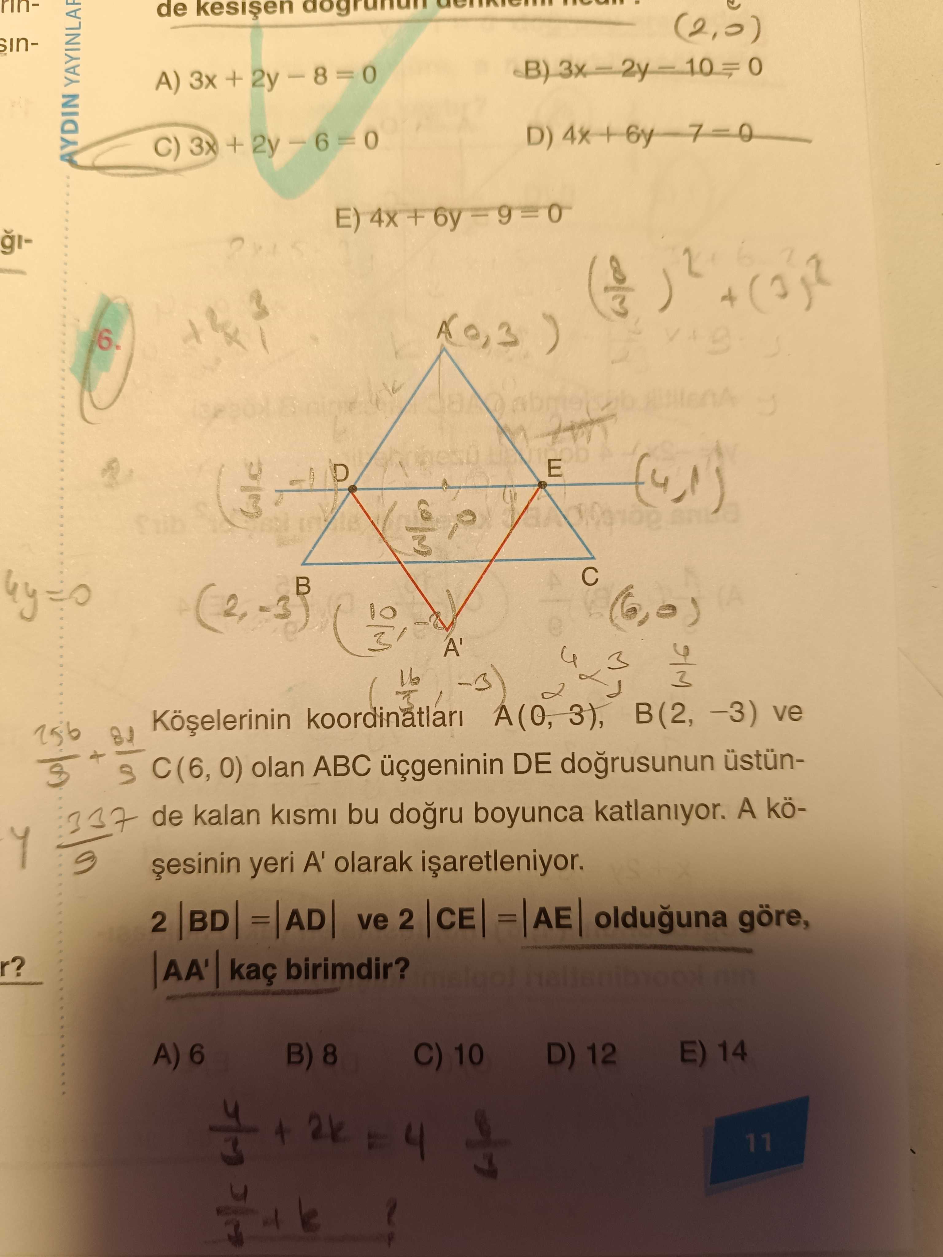 Köşelerinin koordinatları A(0, 3), B(2, −3) ve C(6, 0) olan ABC üçgeninin DE doğrusunun üstünde