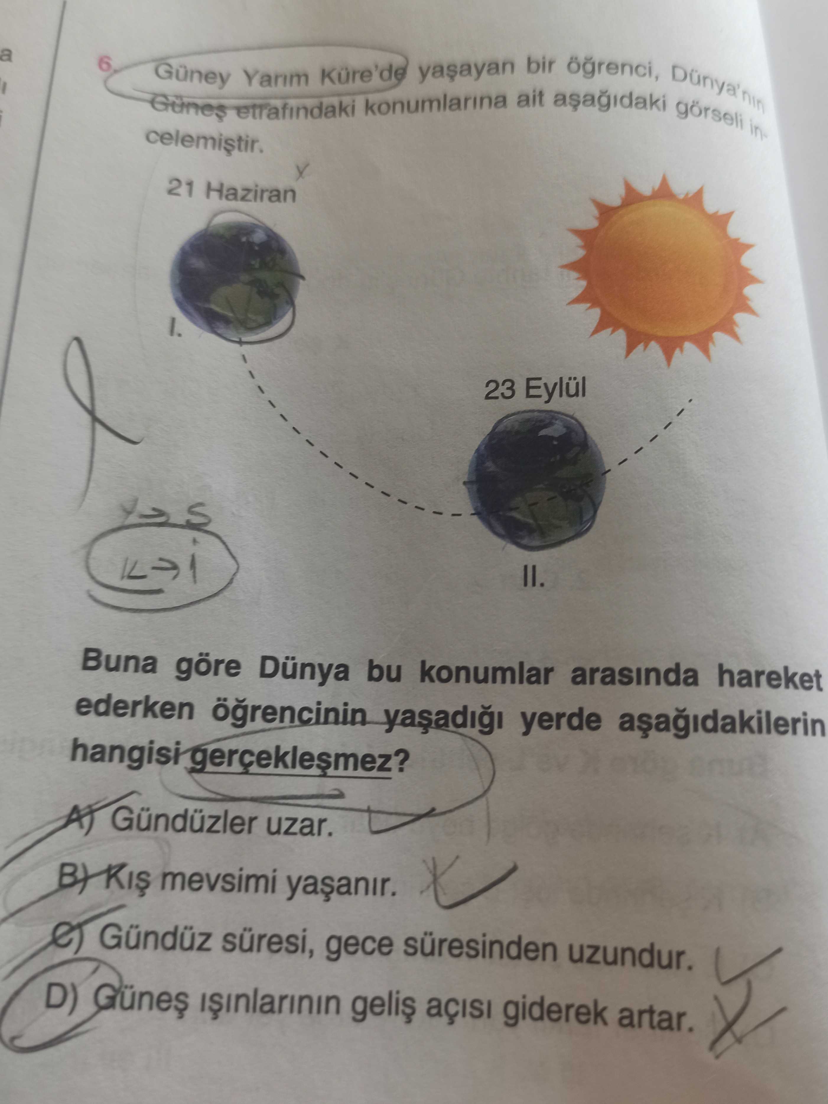 Güney Yarım Küre'de yaşayan bir öğrenci, Dünya'nın Güneş etrafındaki konumlarına ait aşağıdaki
