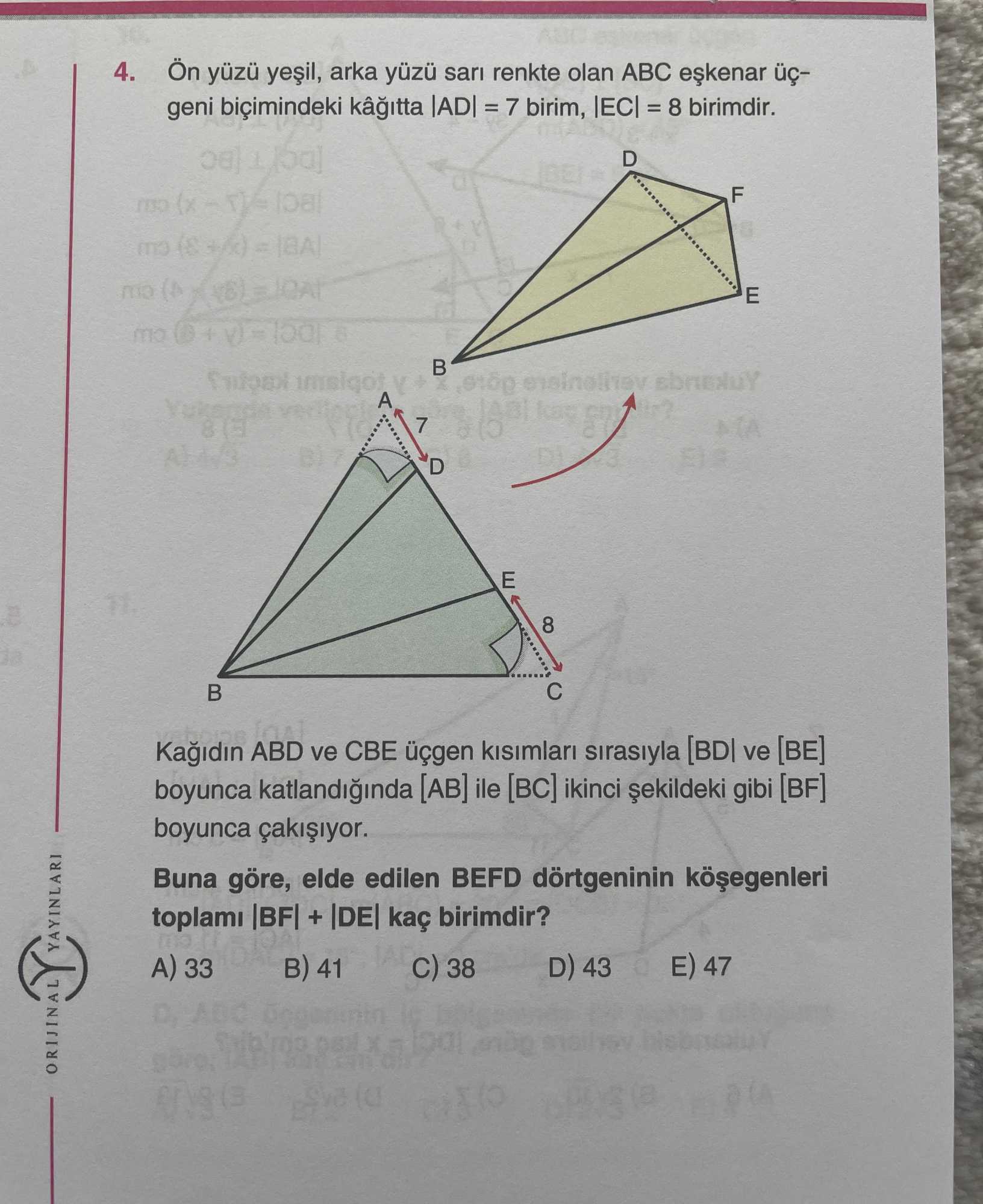 Ön yüzü yeşil, arka yüzü sarı renkte olan ABC eşkenar üçgeni biçimindeki kâğıtta |AD| = 7 birim