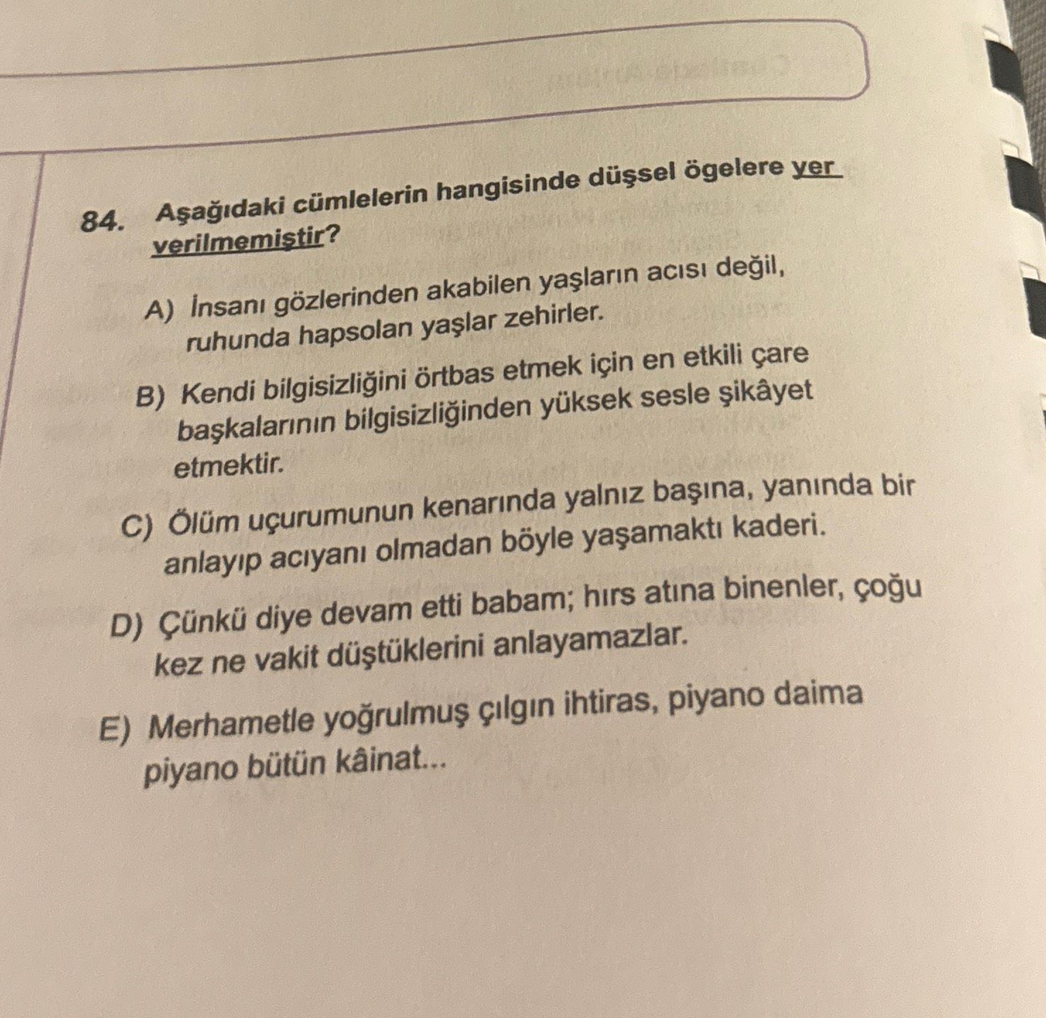 Aşağıdaki cümlelerin hangisinde düşsel ögelere yer verilmemiştir?