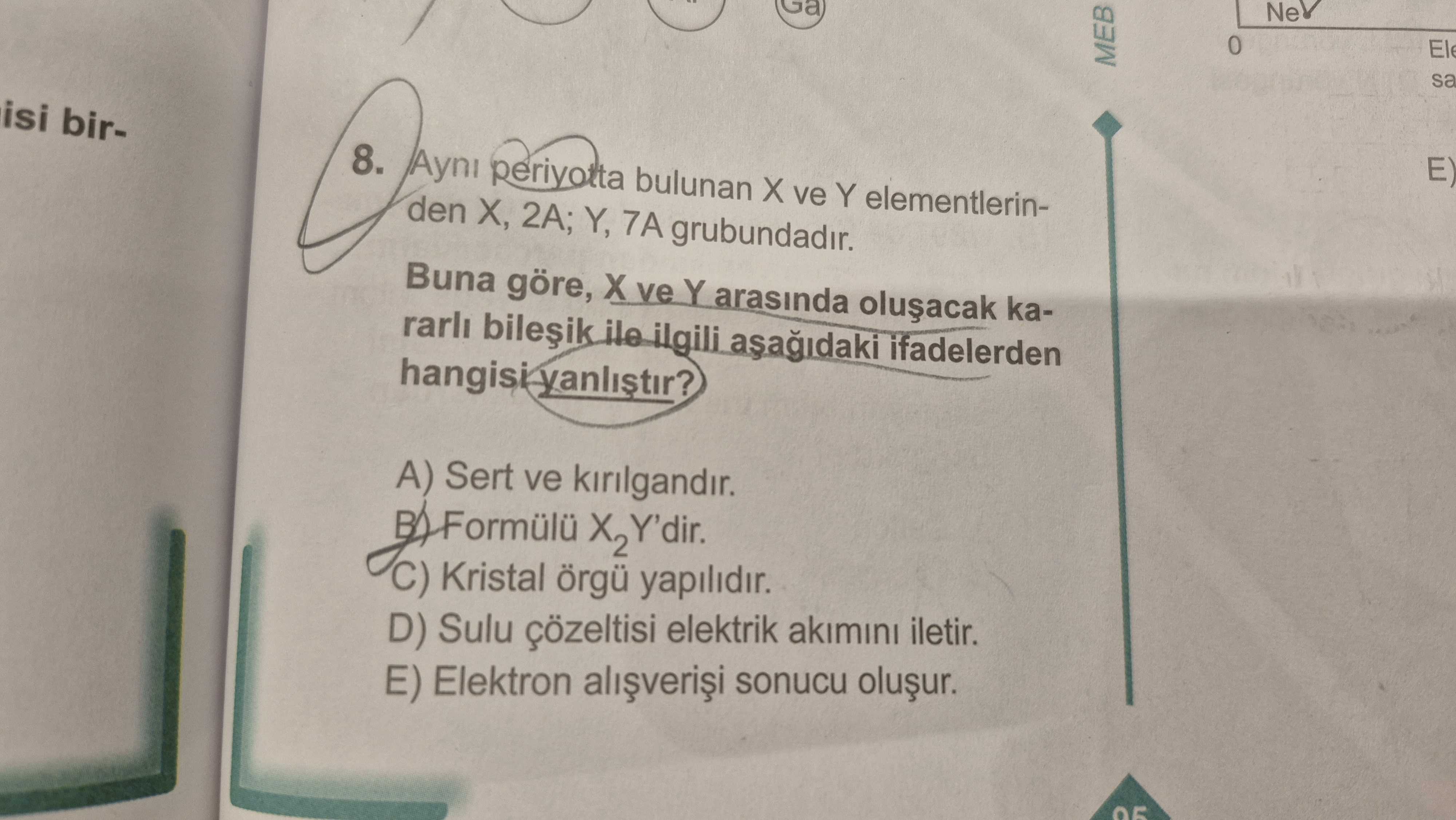 Aynı periyotta bulunan X ve Y elementlerinden X, 2A; Y, 7A grubundadır. Buna göre, X ve Y arasında