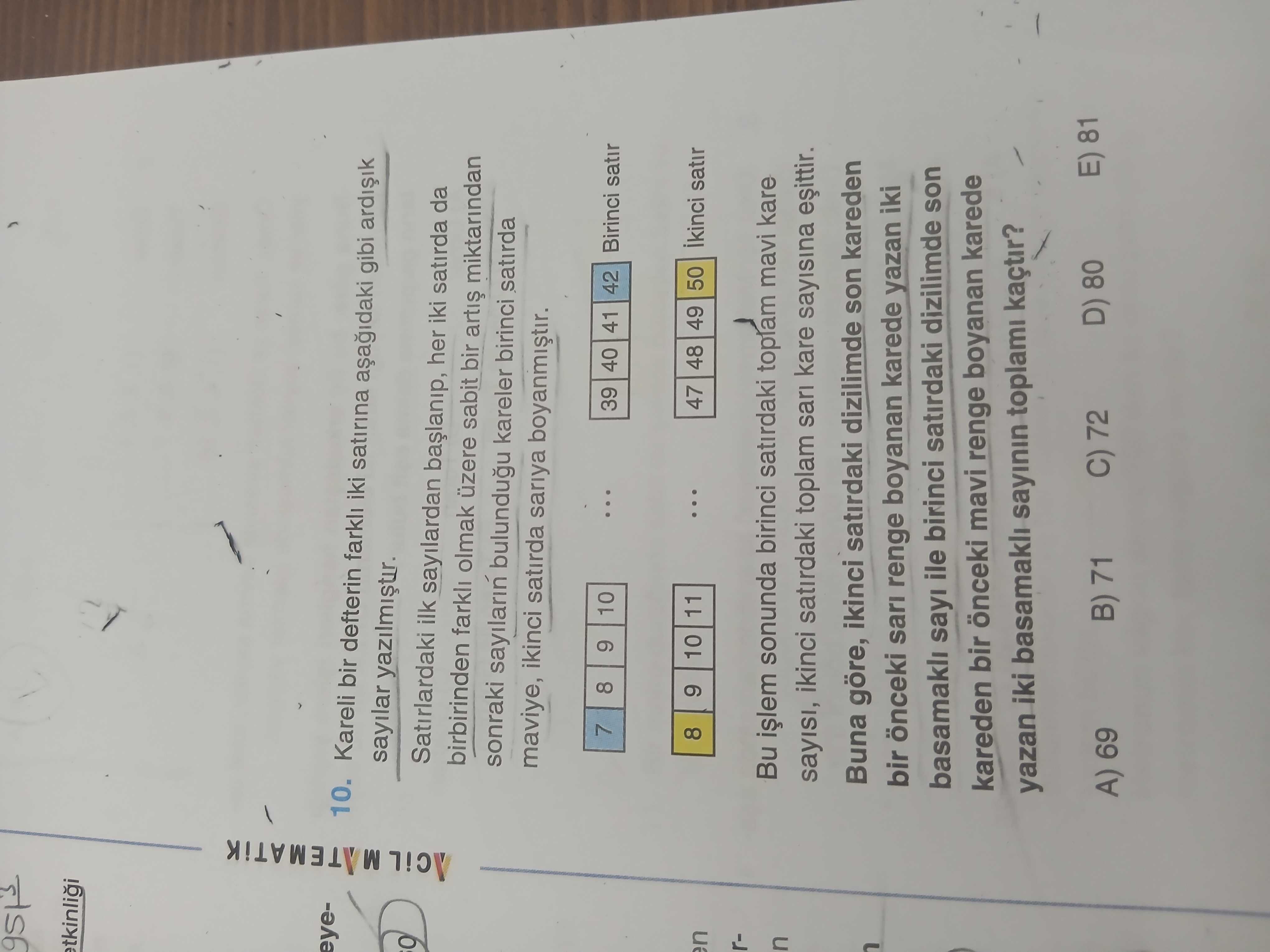 Kareli bir defterin farklı iki satırına aşağıdaki gibi ardışık sayılar yazılmıştır. Satırlardaki ilk