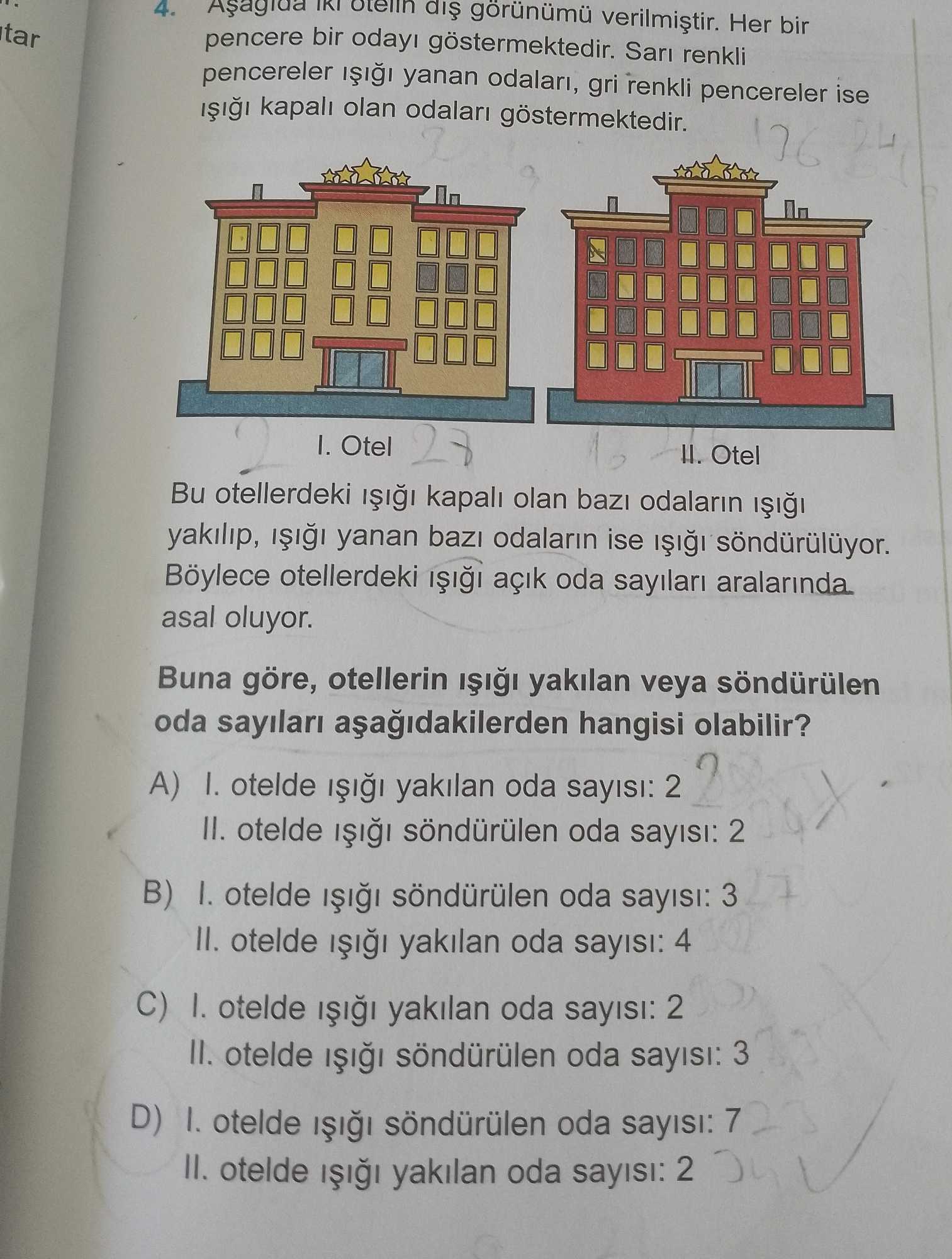 Aşağıda iki otelin dış görünümü verilmiştir. Her bir pencere bir odayı göstermektedir. Sarı renkli