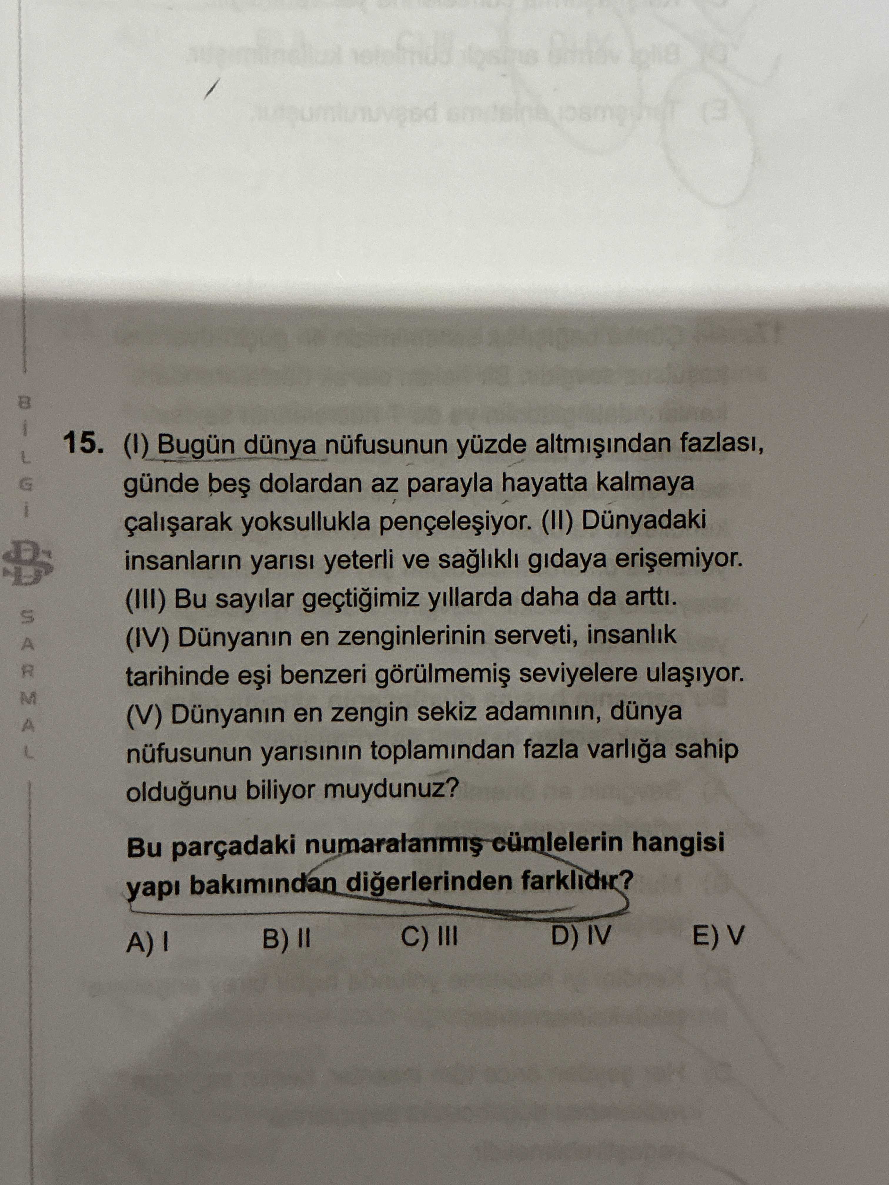 (I) Bugün dünya nüfusunun yüzde altmışından fazlası, günde beş dolardan az parayla hayatta kalmaya