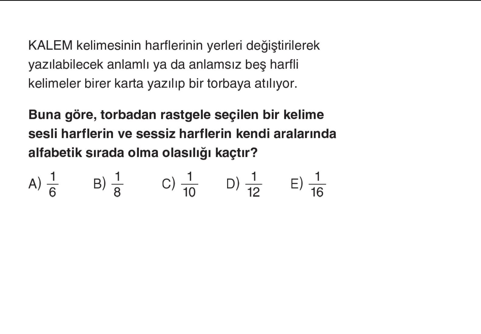 KALEM kelimesinin harflerinin yerleri değiştirilerek yazılabilecek anlamlı ya da anlamsız beş harfli
