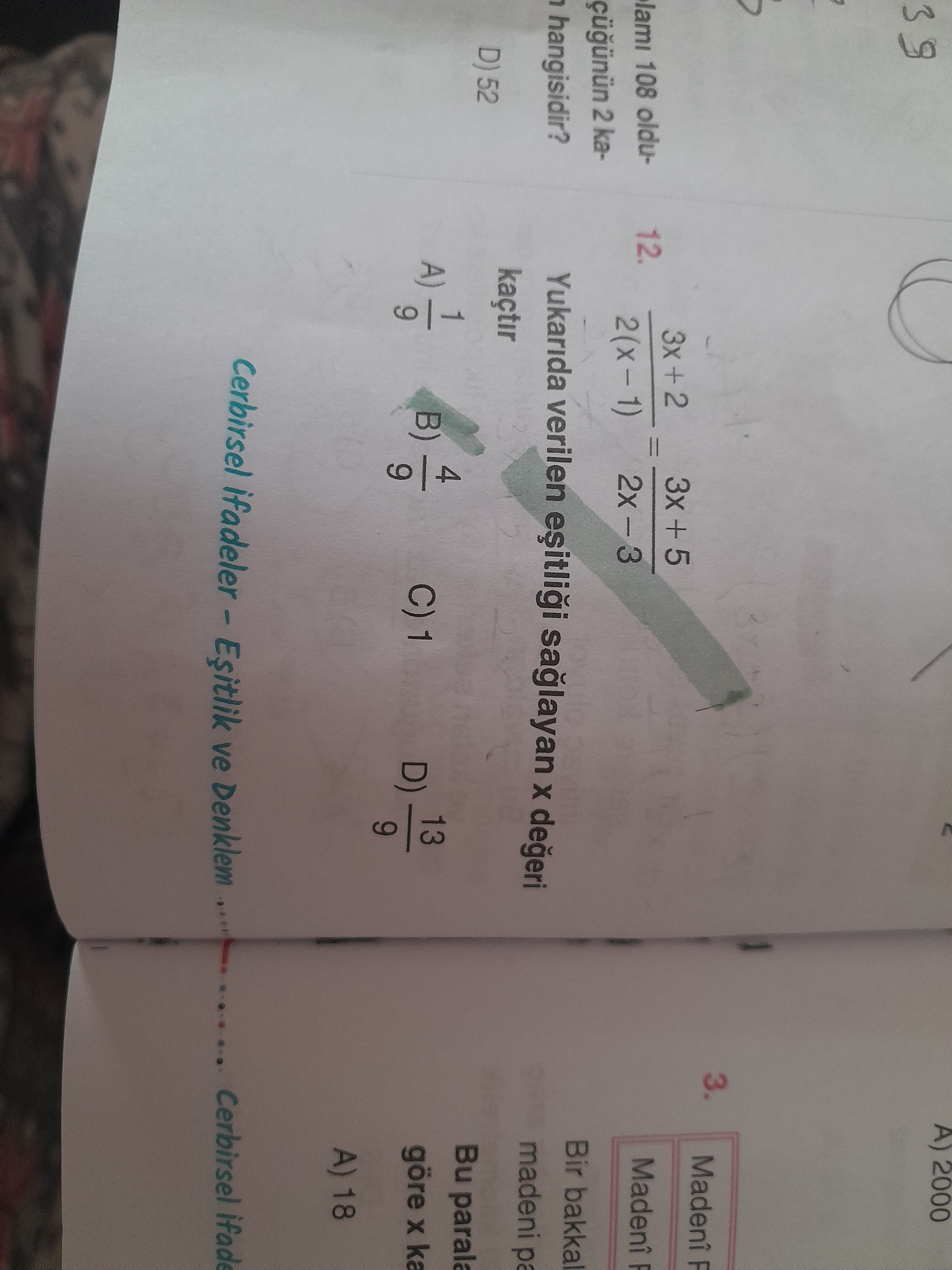 (3x + 2) / 2(x − 1) = (3x + 5) / 2x − 3 Yukarıda verilen eşitliği sağlayan x değeri kaçtır