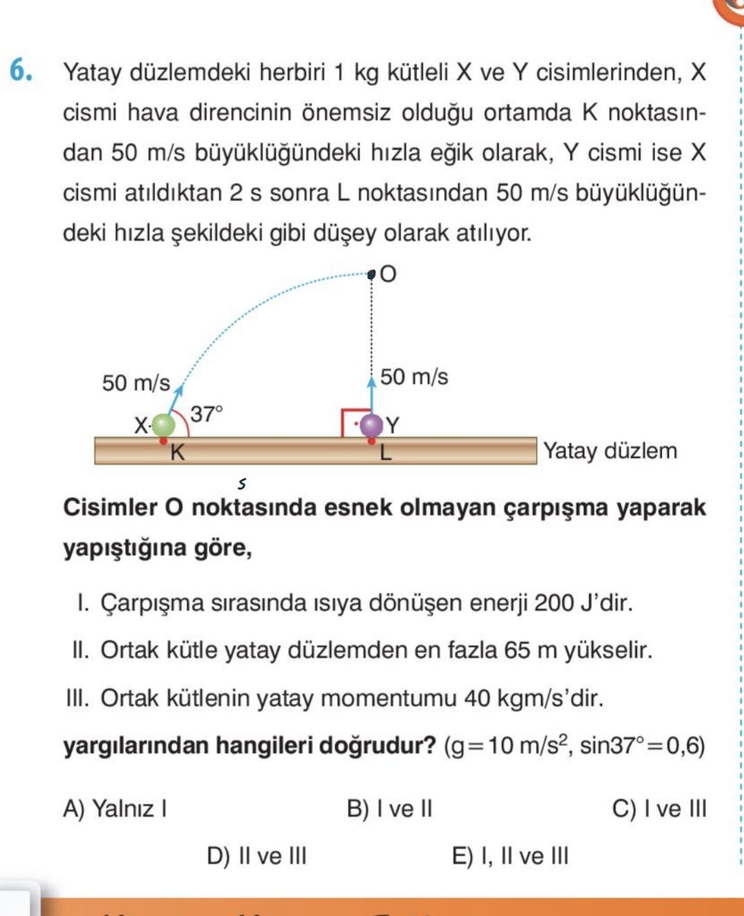 Yatay düzlemdeki herbiri 1 kg kütleli X ve Y cisimlerinden, X cismi hava direncinin önemsiz olduğu