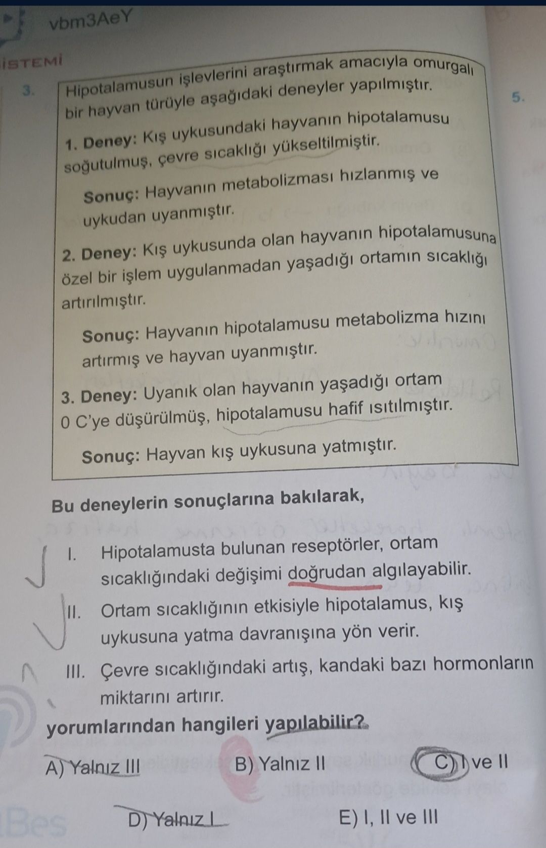 Hipotalamusun işlevlerini araştırmak amacıyla omurgalı bir hayvan türüyle aşağıdaki deneyler