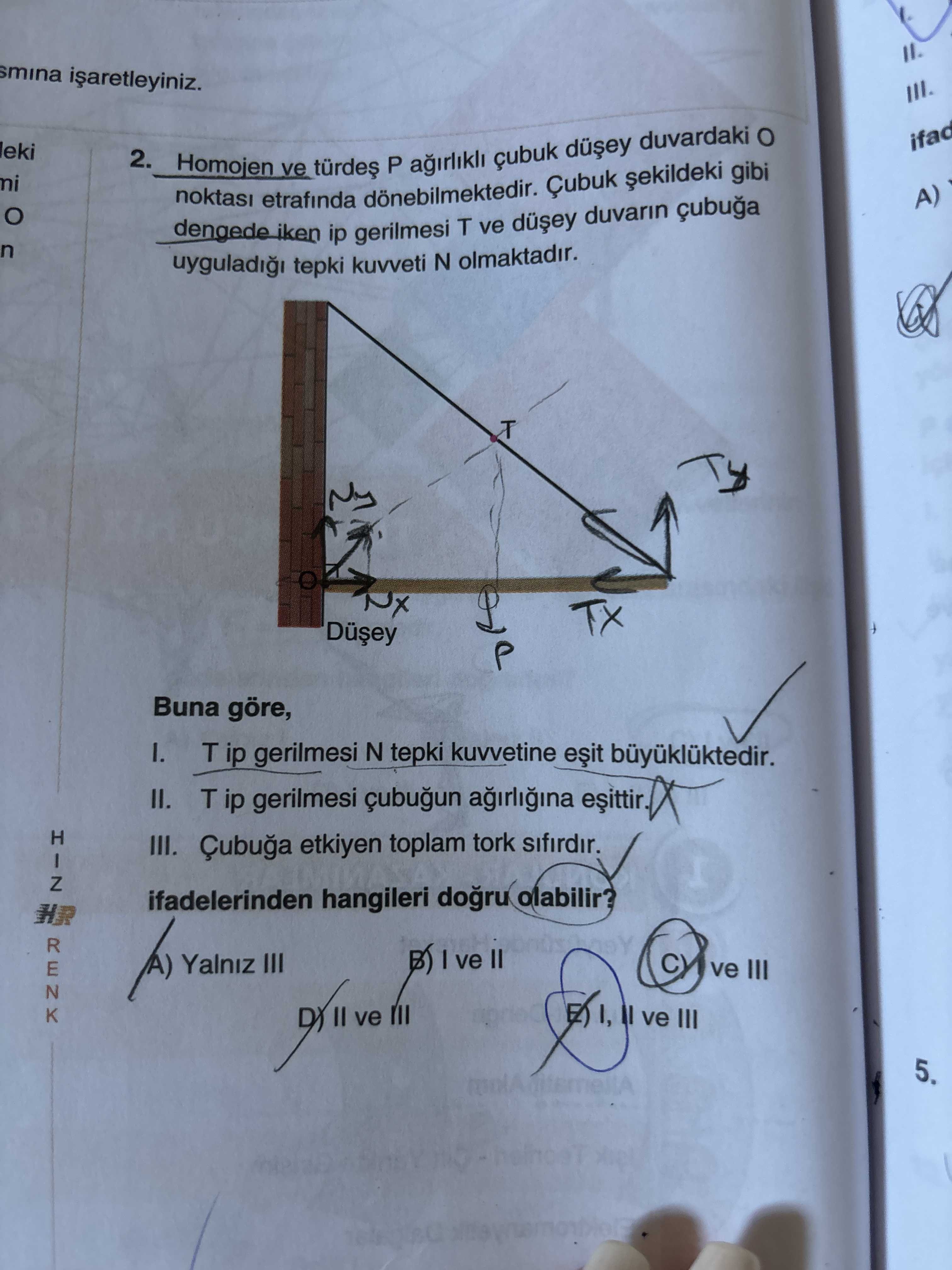 Homojen ve türdeş P ağırlıklı çubuk düşey duvardaki O noktası etrafında dönebilmektedir. Çubuk