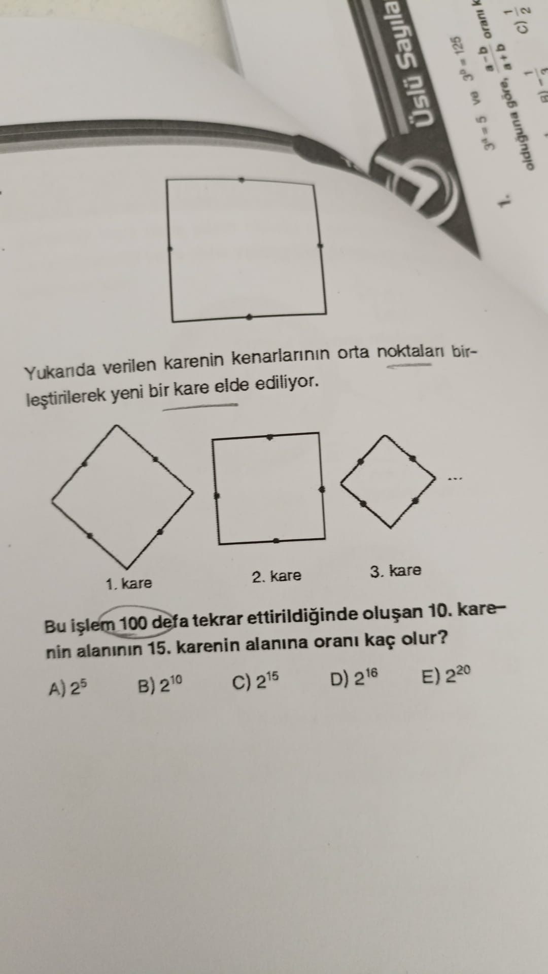 Yukarıda verilen karenin kenarlarının orta noktaları birleştirilerek yeni bir kare elde ediliyor. Bu