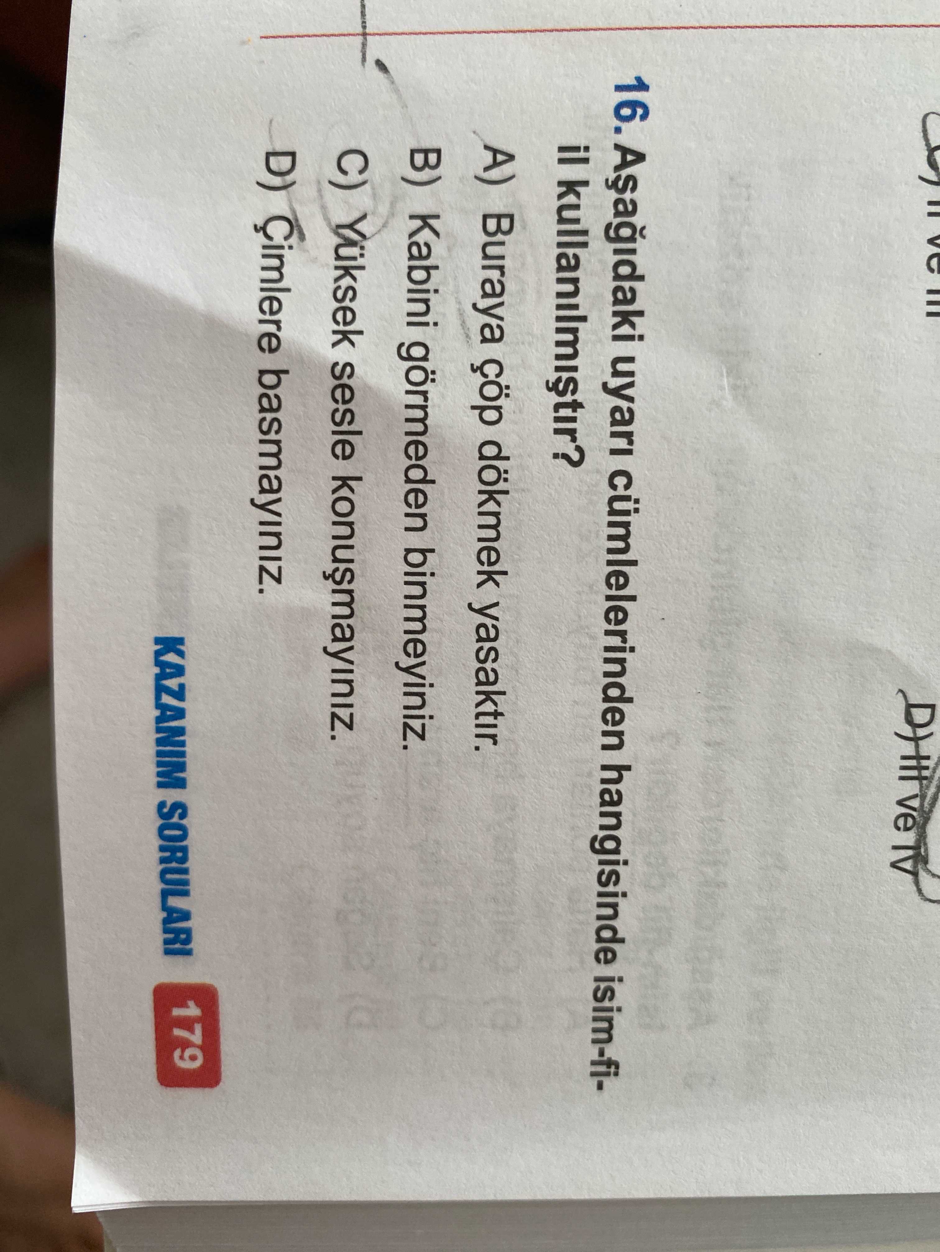 Aşağıdaki uyarı cümlelerinden hangisinde isim-fiil kullanılmıştır?