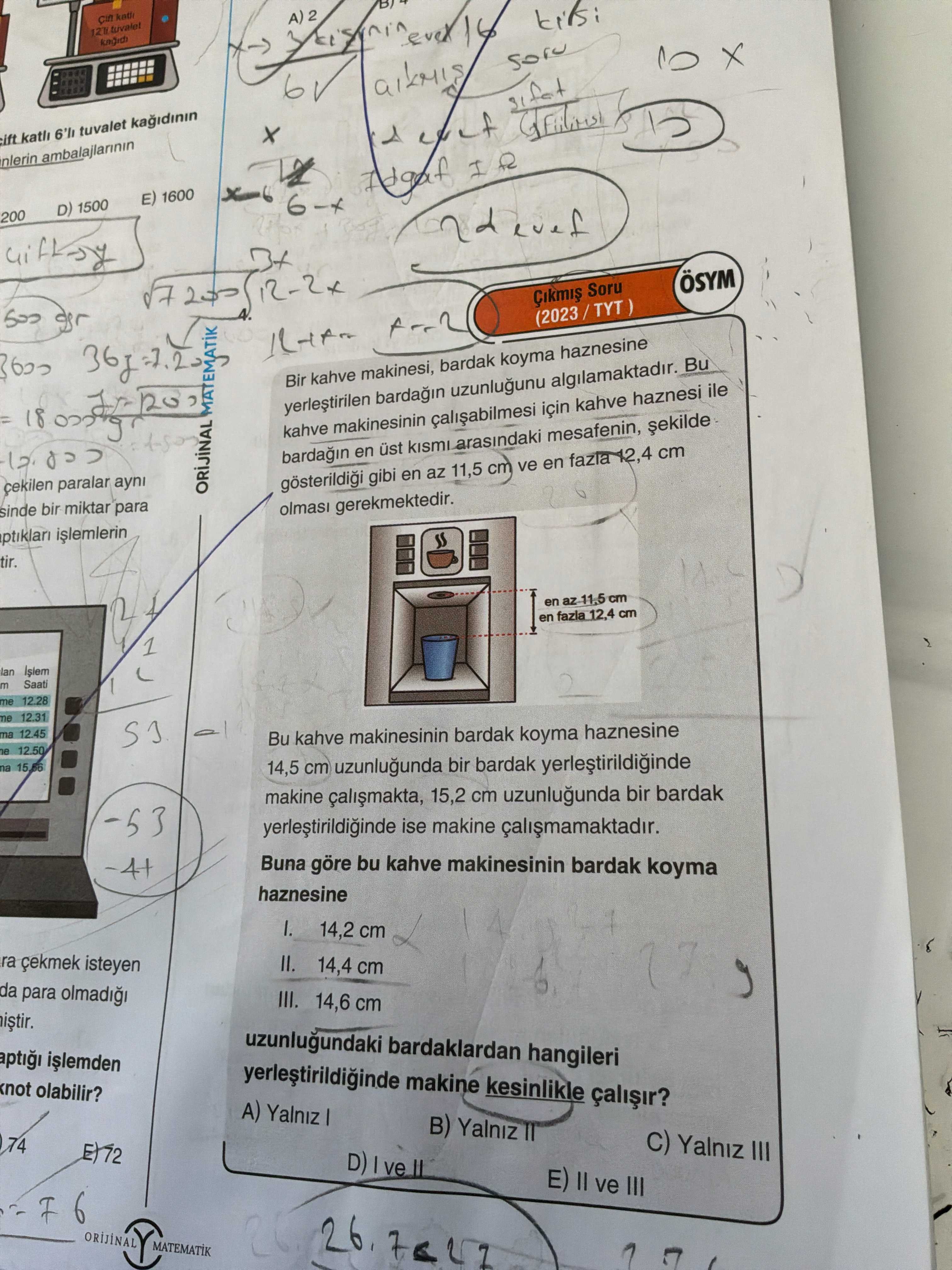 Bir kahve makinesi, bardak koyma haznesine yerleştirilen bardağın uzunluğunu algılamaktadır. Bu