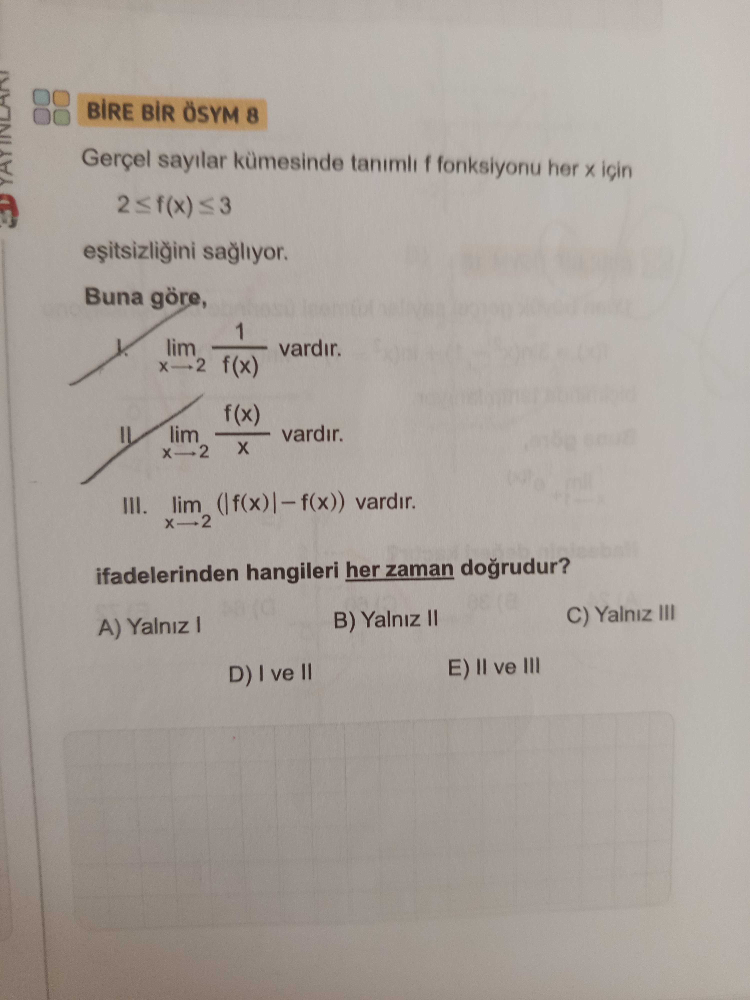 Gerçel sayılar kümesinde tanımlı f fonksiyonu her x için 2 ≤ f(x) ≤ 3 eşitsizliğini sağlıyor. Buna