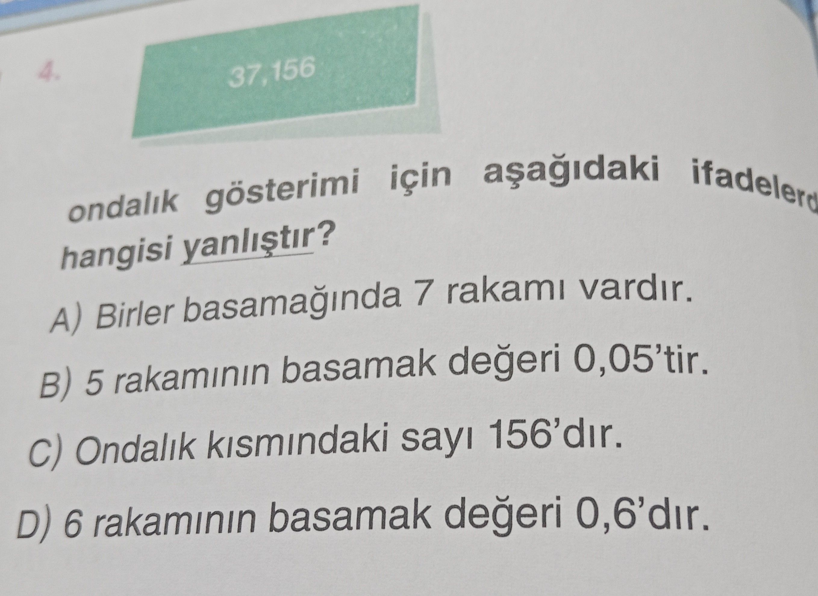 37,156 ondalık gösterimi için aşağıdaki ifadelerden hangisi yanlıştır?