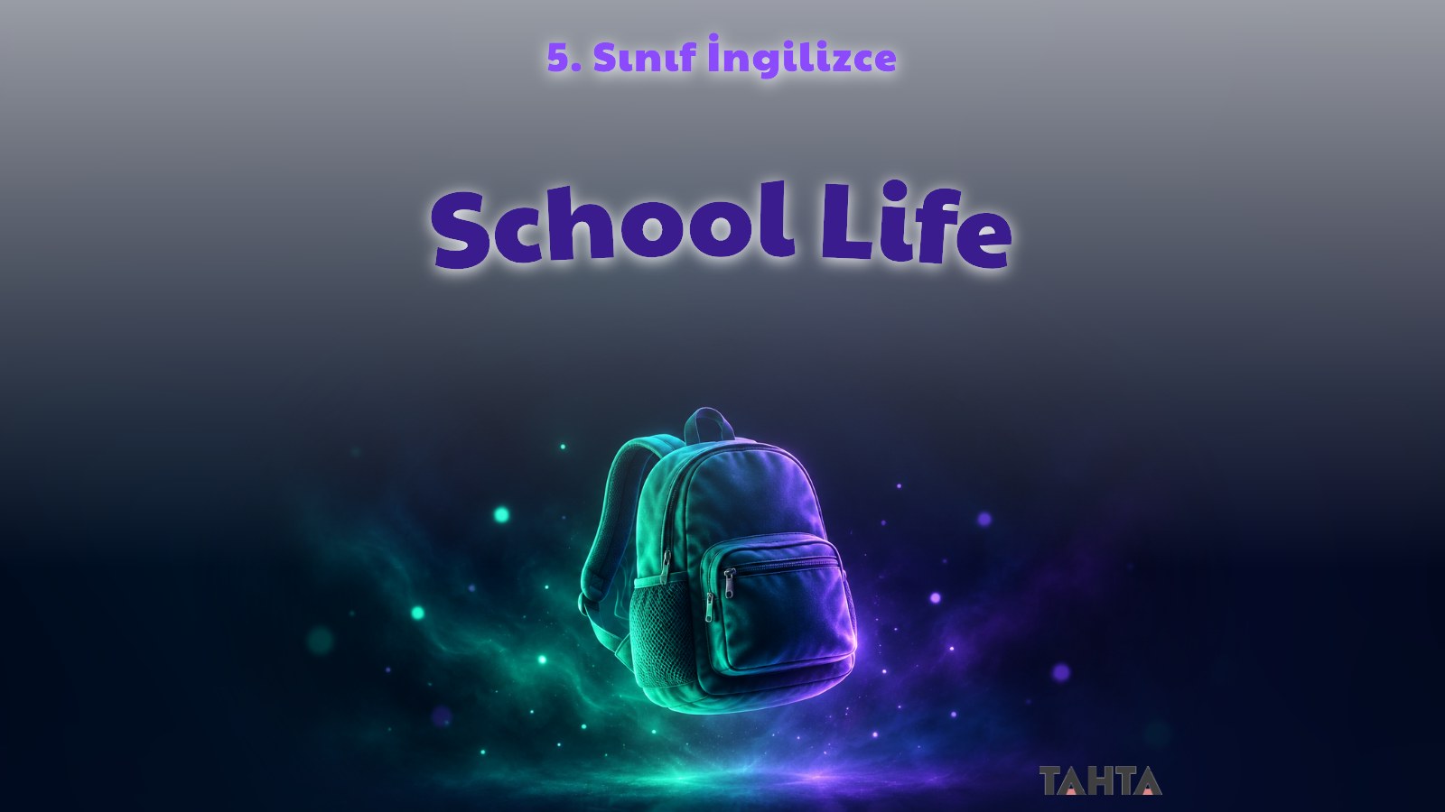 5. sınıf İngilizce School Life konu anlatımı kapağı: koyu zeminde ışıklı okul çantası