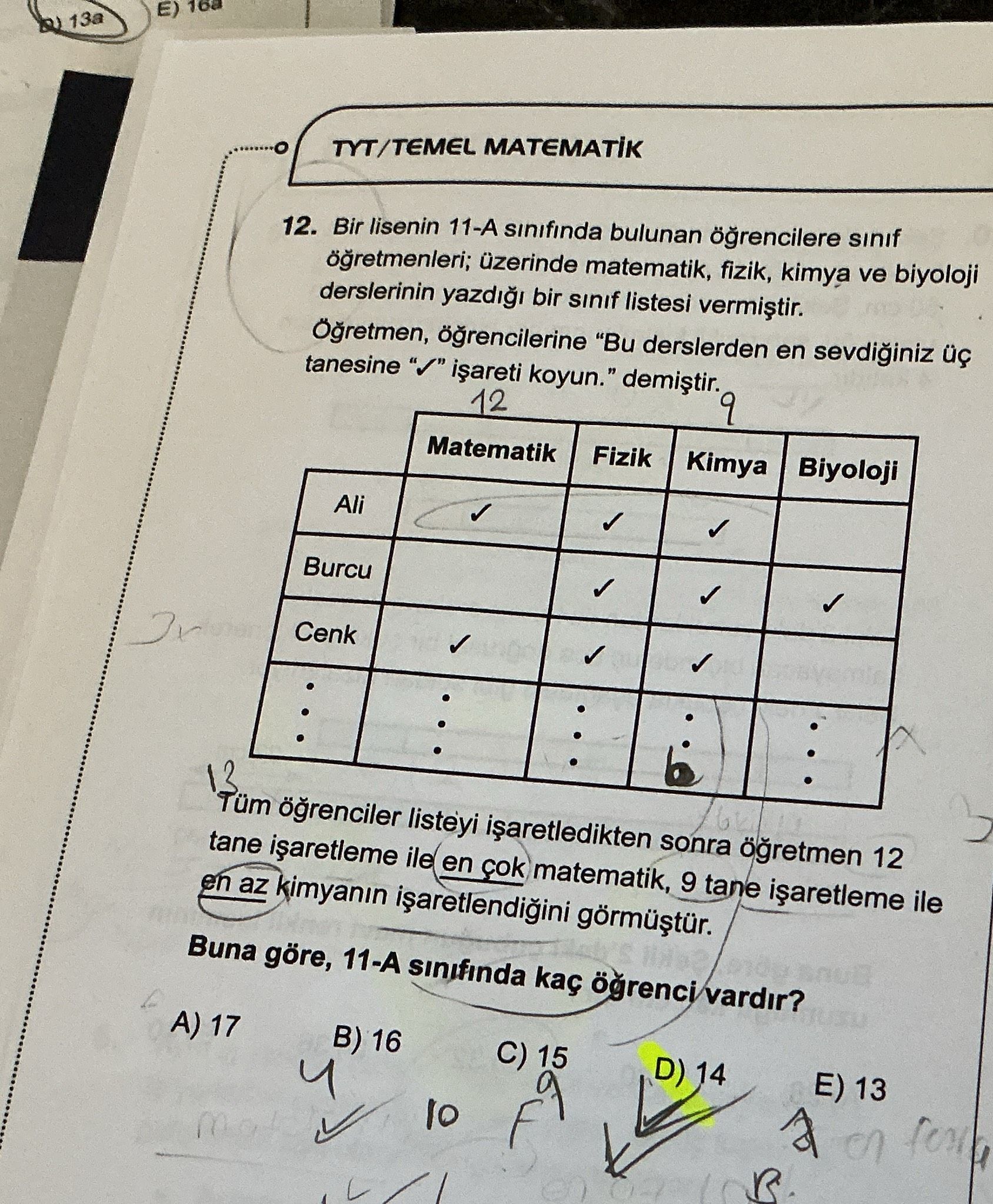 Bir lisenin 11-A sınıfında bulunan öğrencilere sınıf öğretmenleri; üzerinde matematik, fizik, kimya