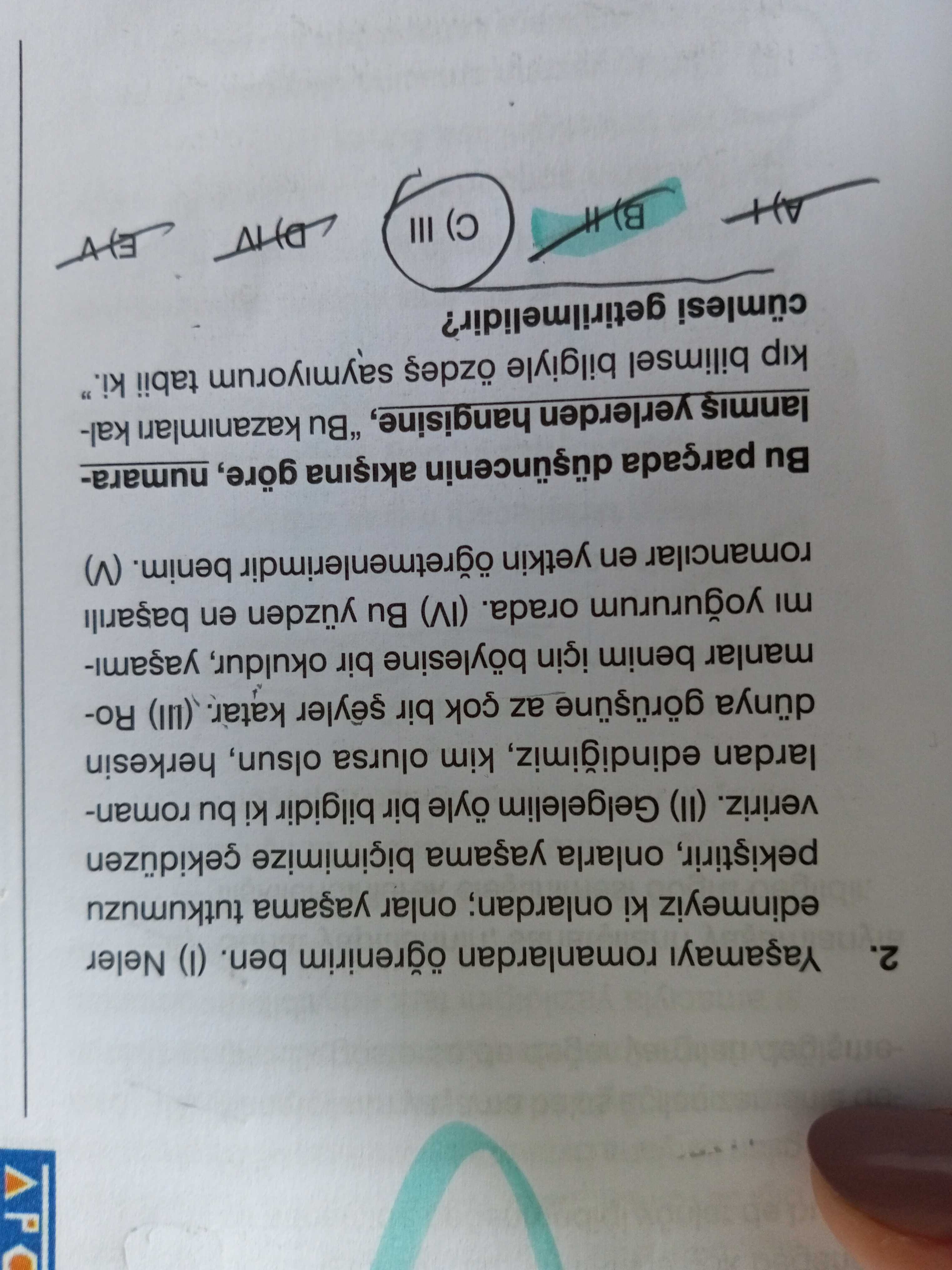 Yaşamayı romanlardan öğrenirim ben. (I) Neler edinmeyiz ki onlardan; onlar yaşama tutkumuzu